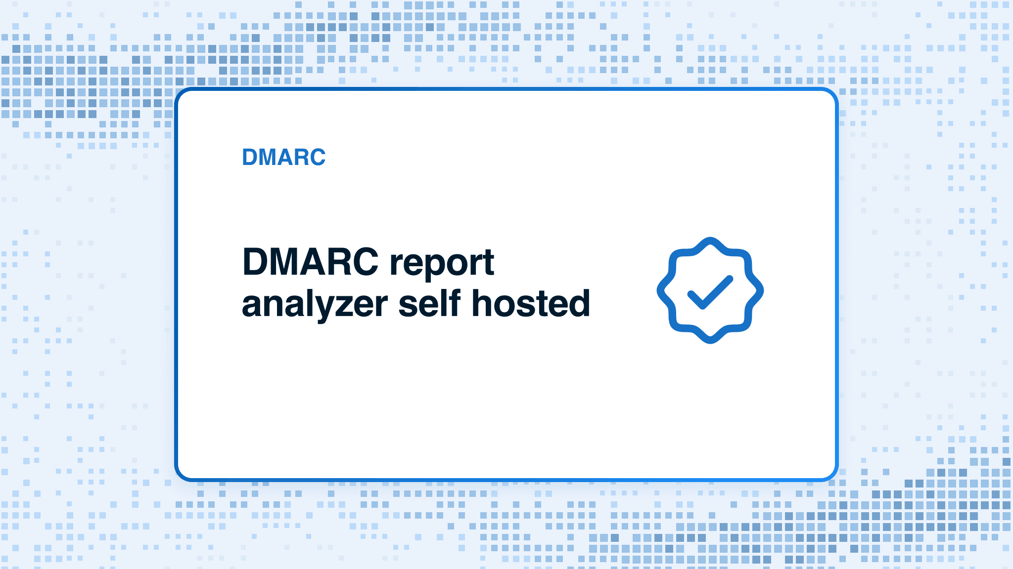 DMARC report analyzer self hosted