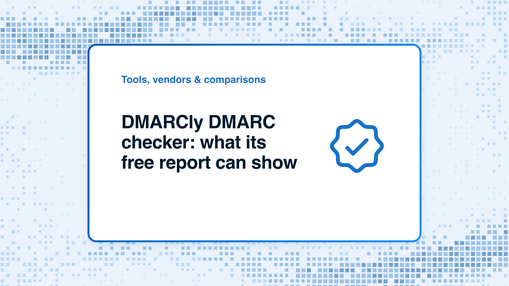 DMARCly DMARC checker: what its free report can show