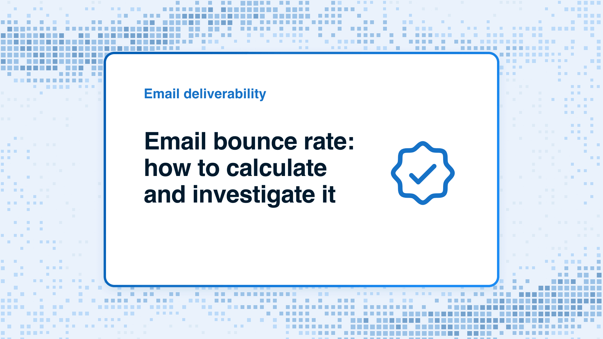 Email bounce rate: how to calculate and investigate it