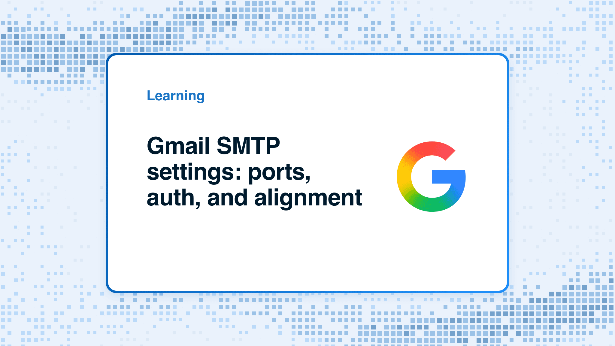 Gmail SMTP settings: ports, auth, and alignment