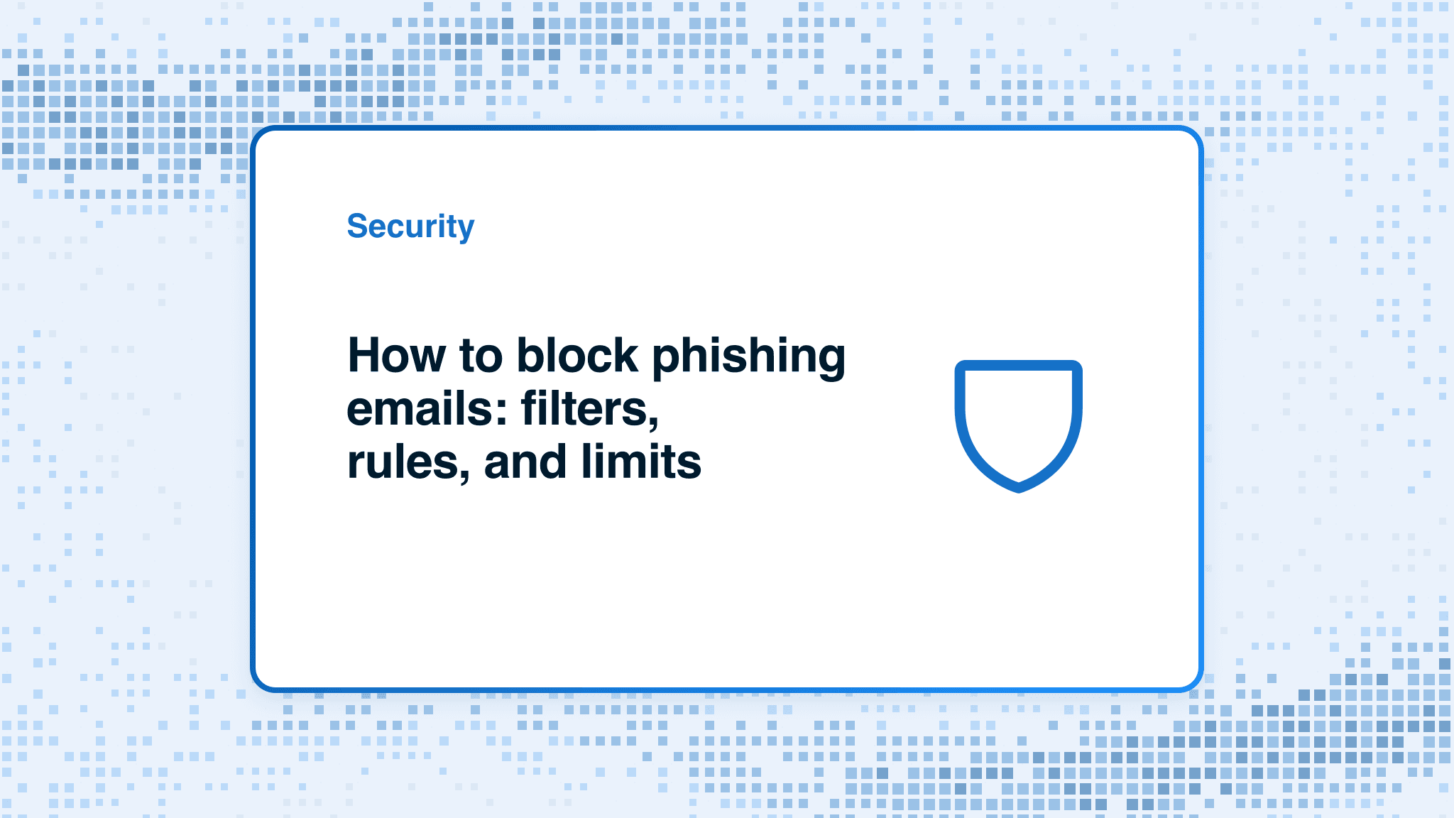 How to block phishing emails: filters, rules, and limits