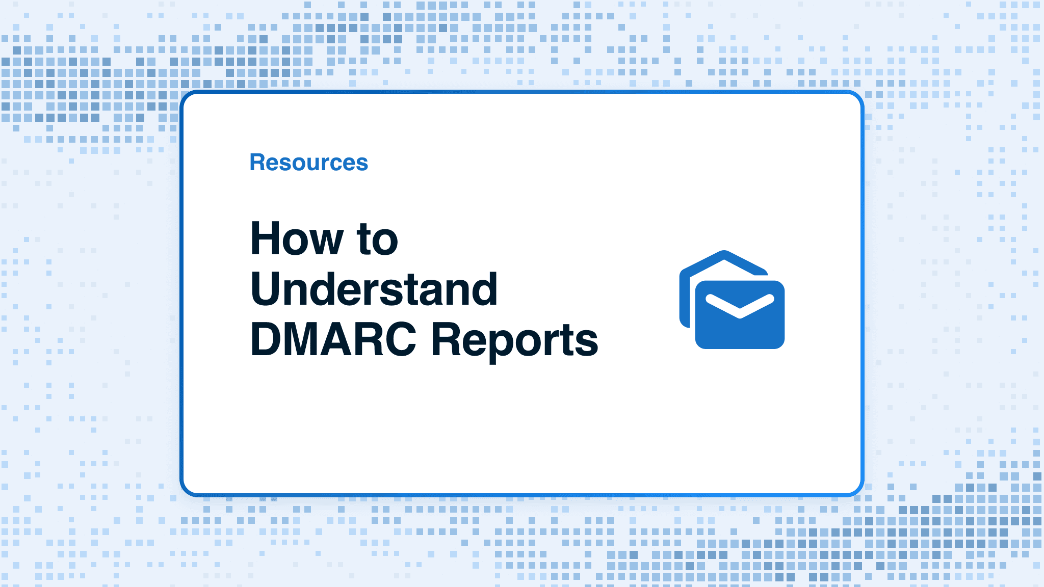How to Understand DMARC Reports