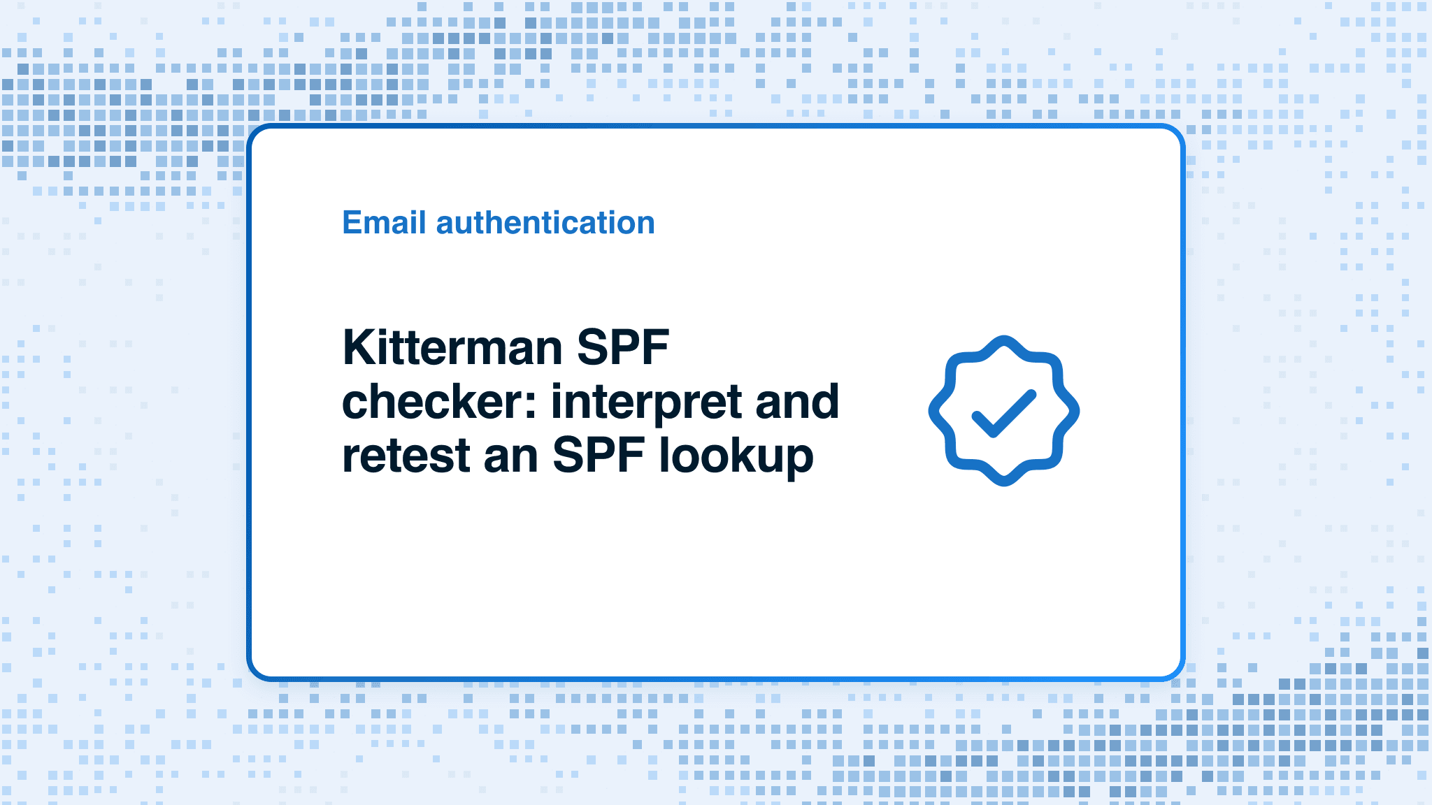 Kitterman SPF checker: interpret and retest an SPF lookup