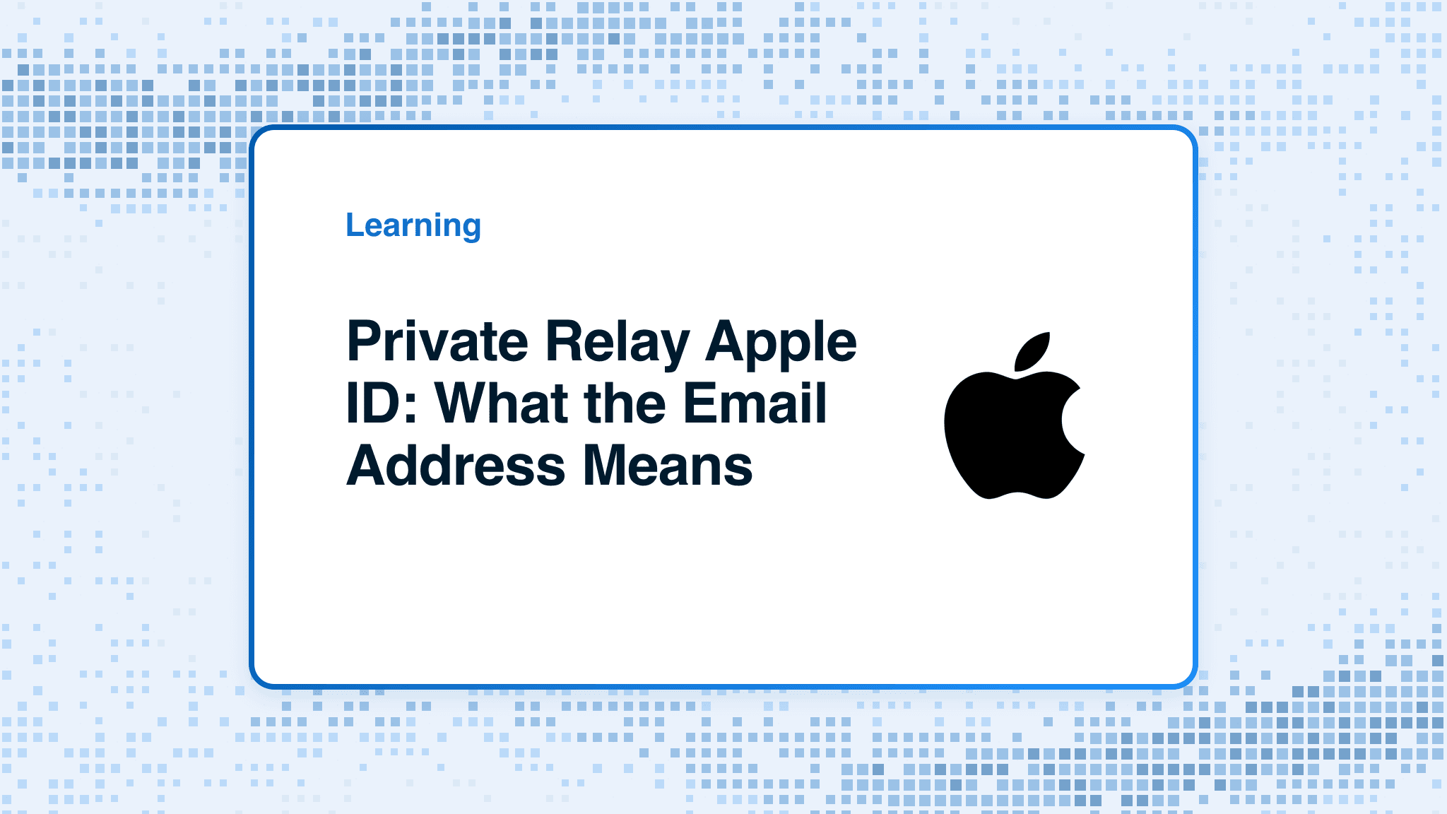 Private Relay Apple ID: What the Email Address Means