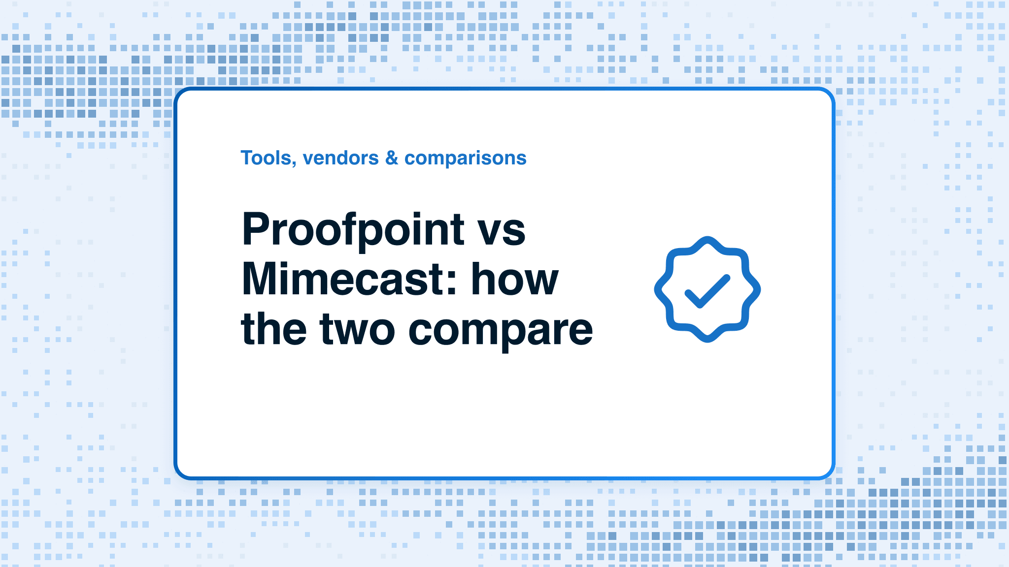 Proofpoint vs Mimecast: how the two compare