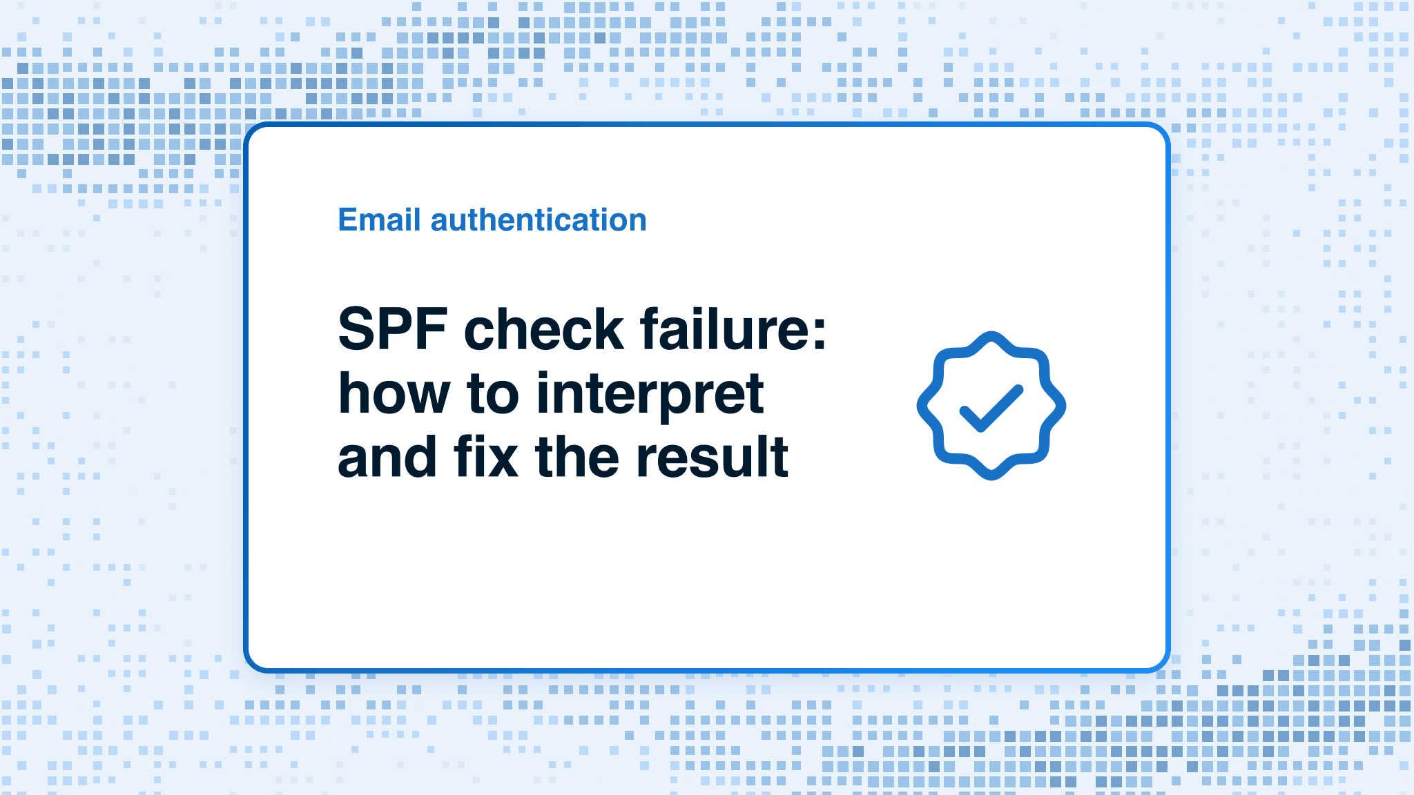 SPF check failure: how to interpret and fix the result