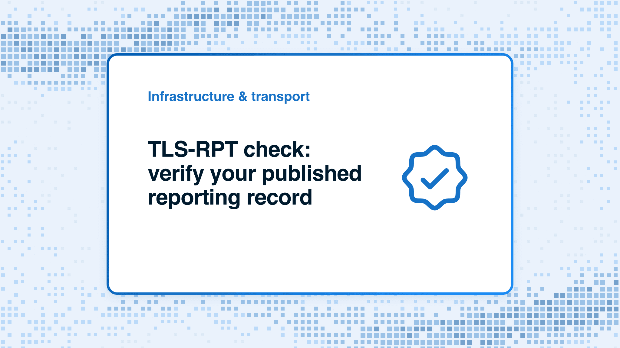 TLS-RPT check: verify your published reporting record