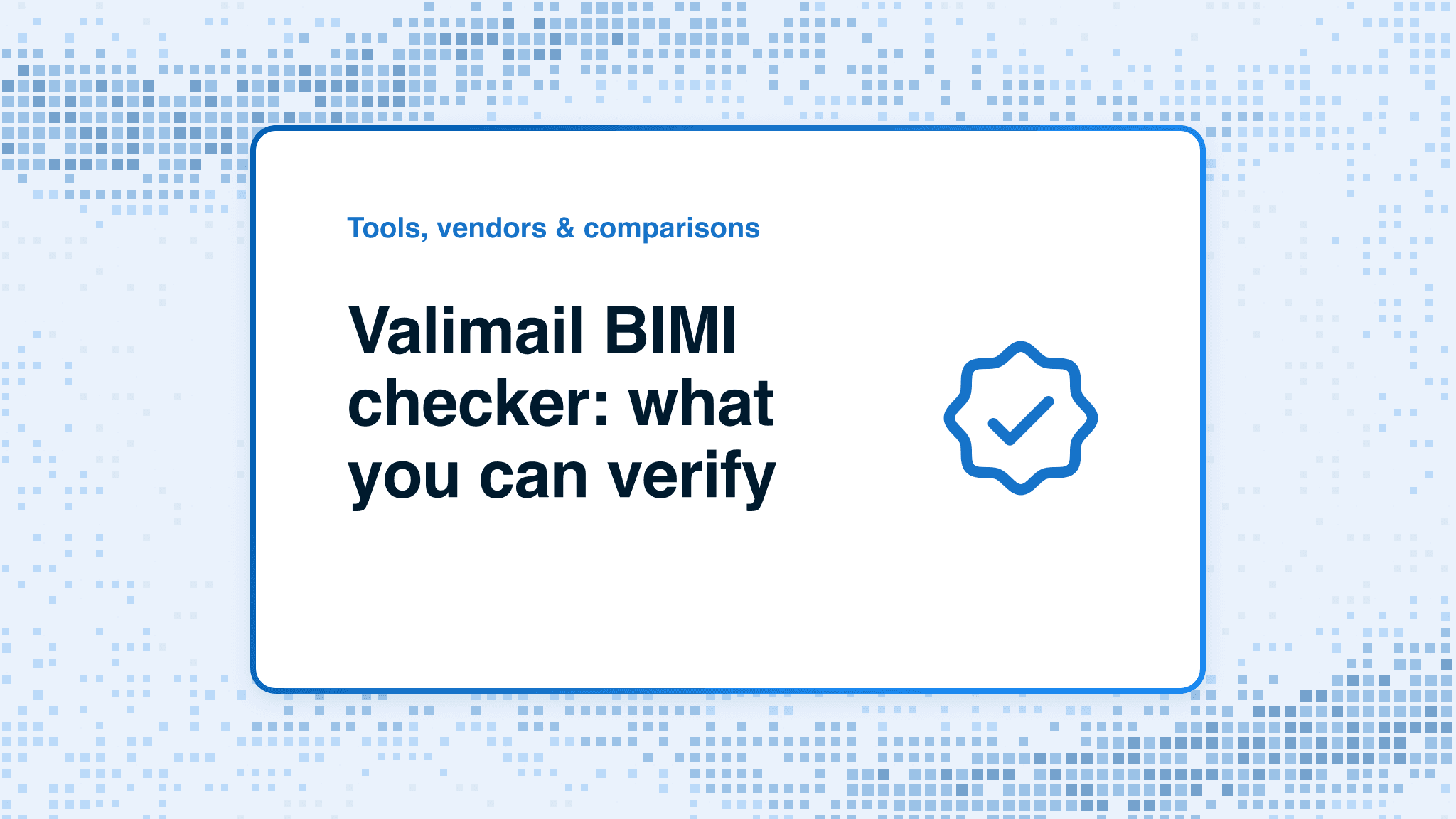 Valimail BIMI checker: what you can verify