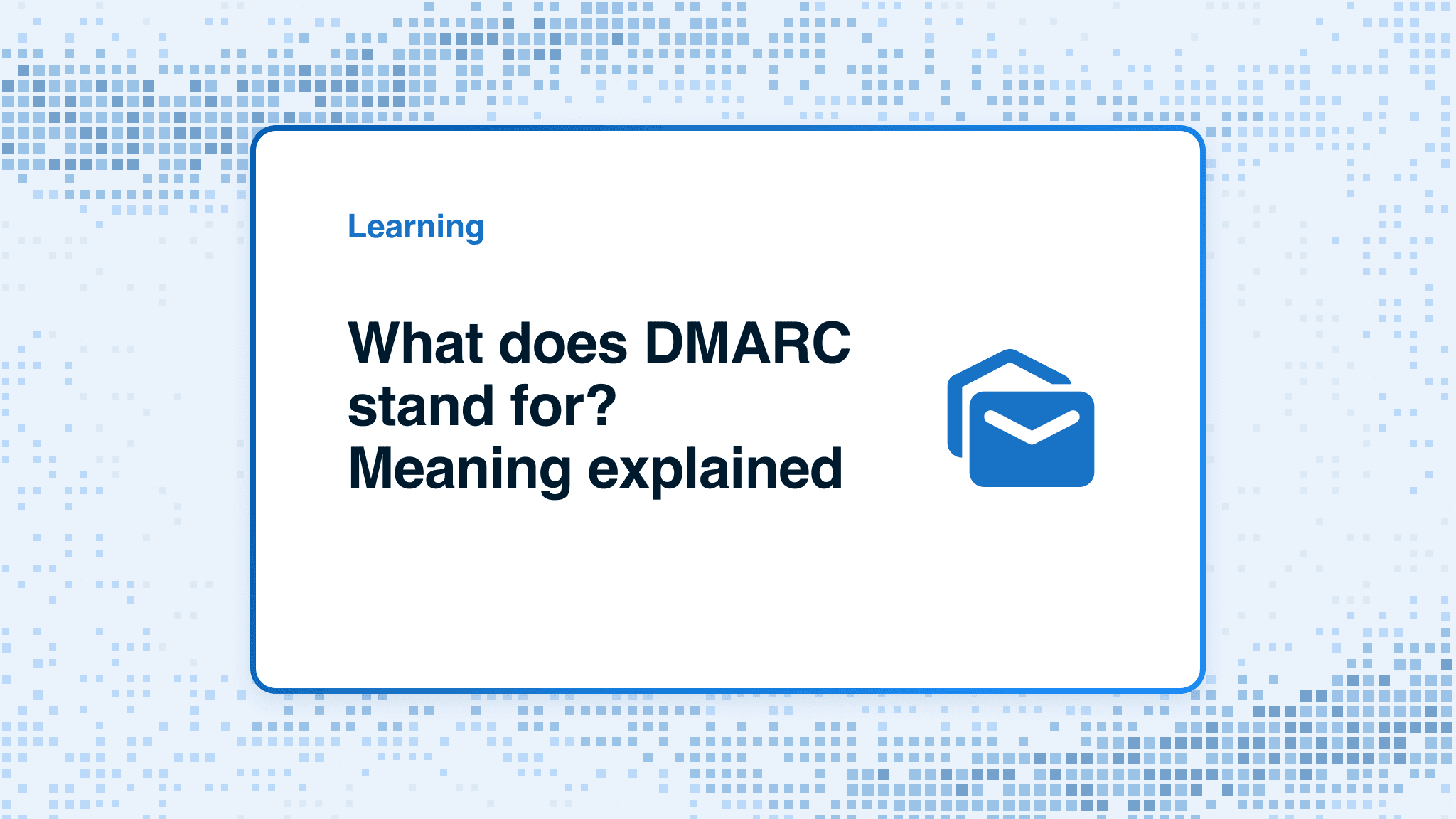 What does DMARC stand for and what does each part mean?