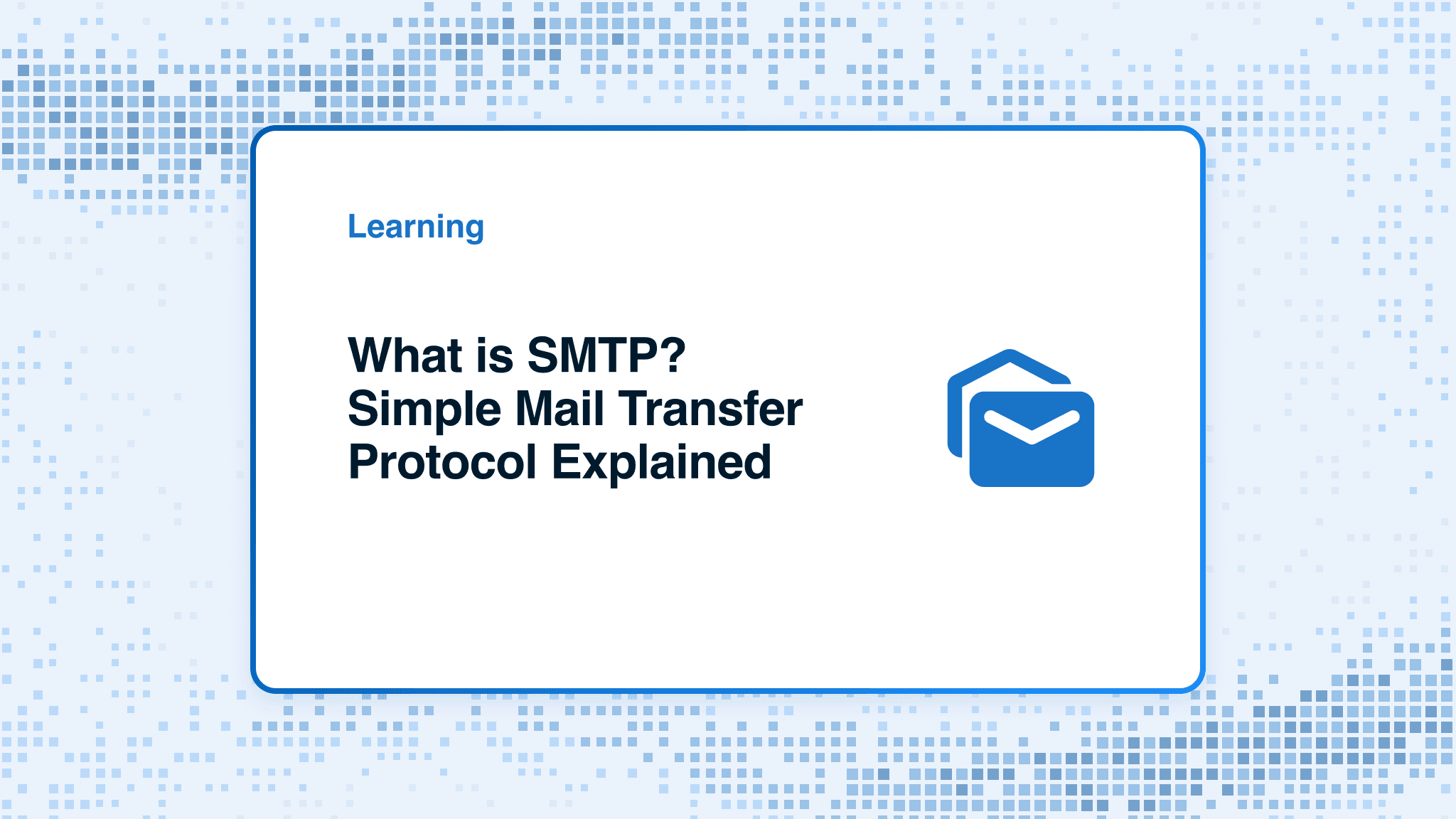 What is SMTP? Simple Mail Transfer Protocol Explained