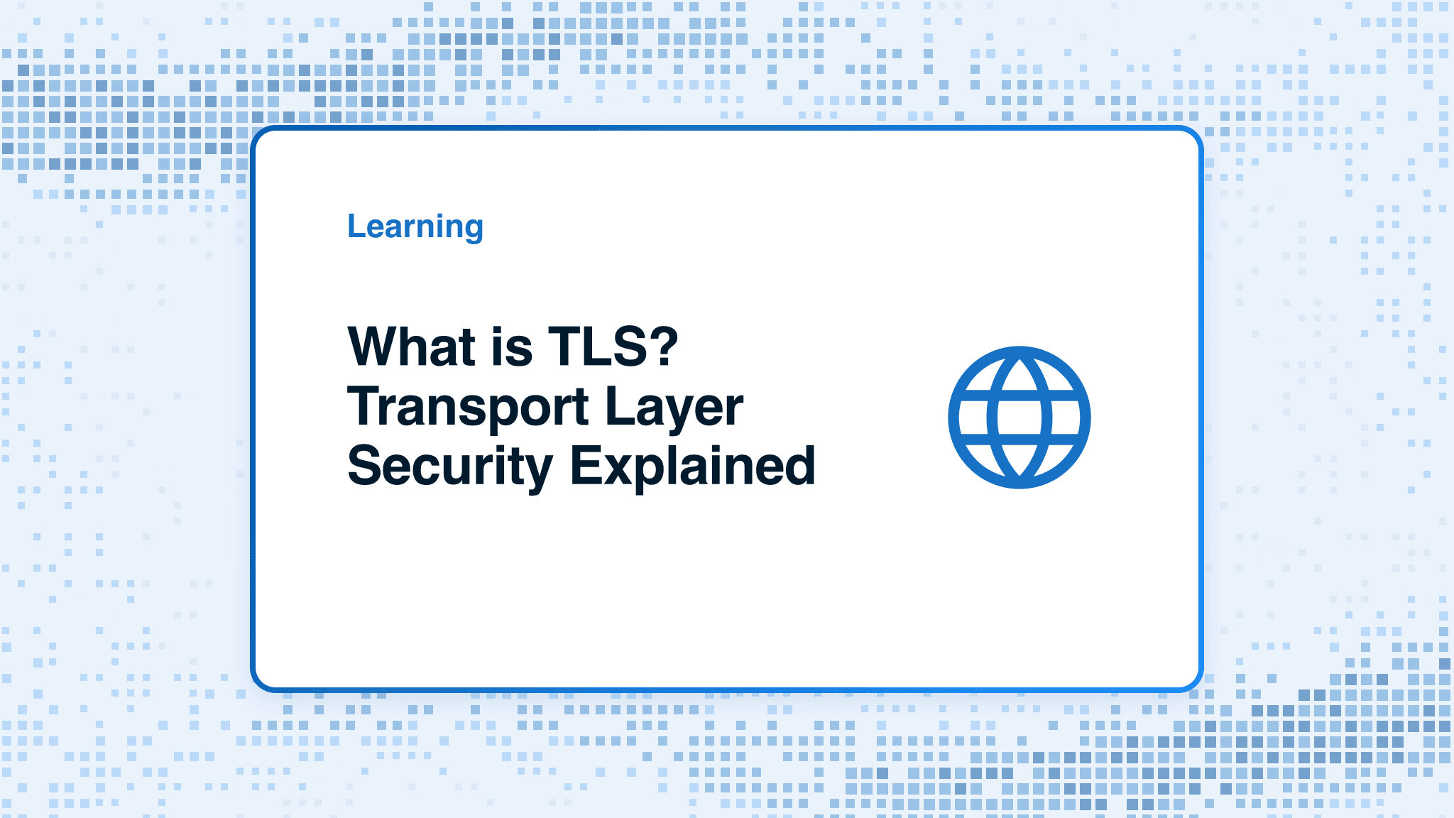 What is TLS? Transport Layer Security Explained