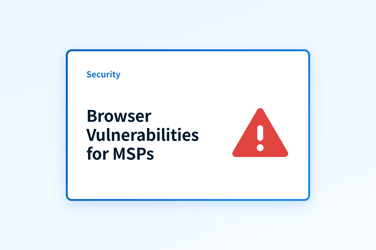 Are browser vulnerabilities a serious risk for MSPs?