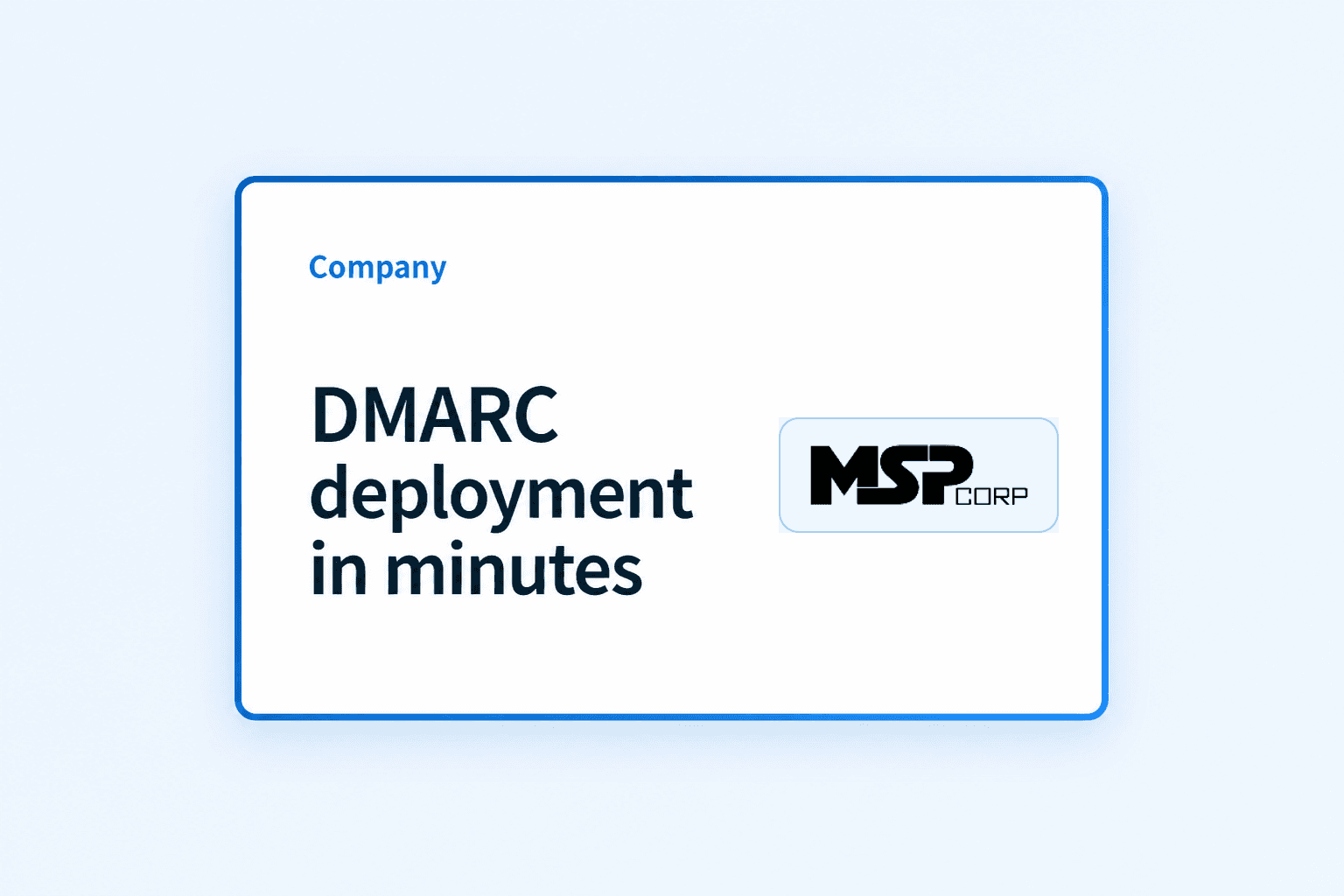 Case Study: How MSP Corp reduced DMARC deployment from hours to minutes