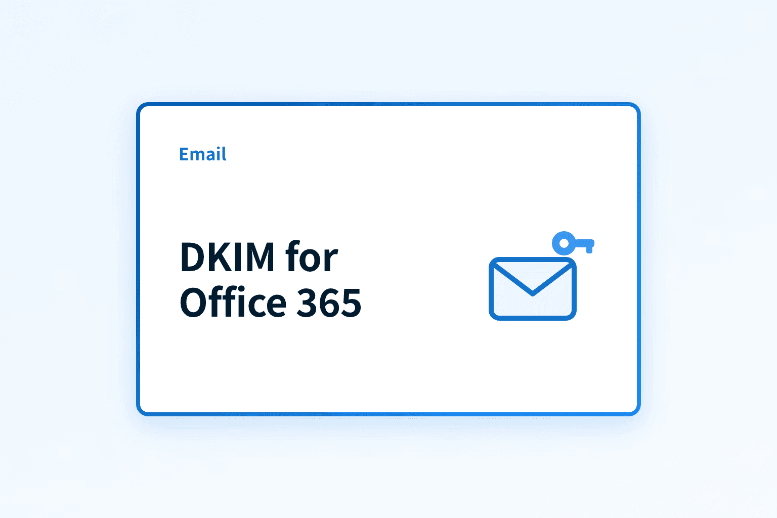 How to Set Up DKIM in Office 365 (Microsoft 365)