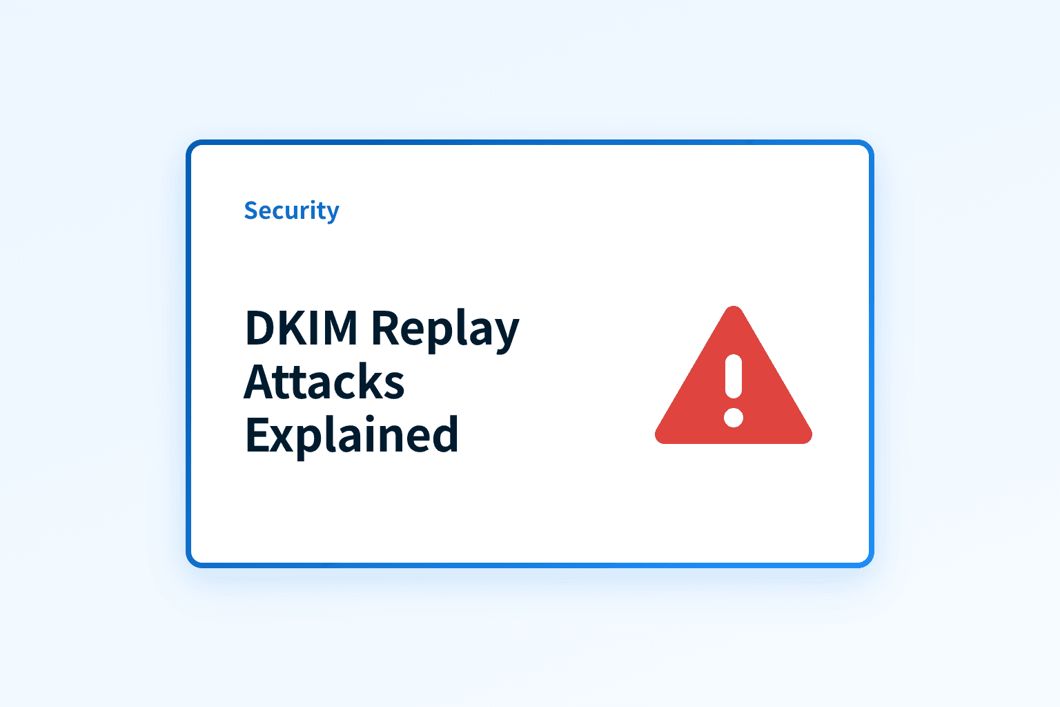 DKIM Replay Attacks: When Your Email Signature Becomes the Enemy