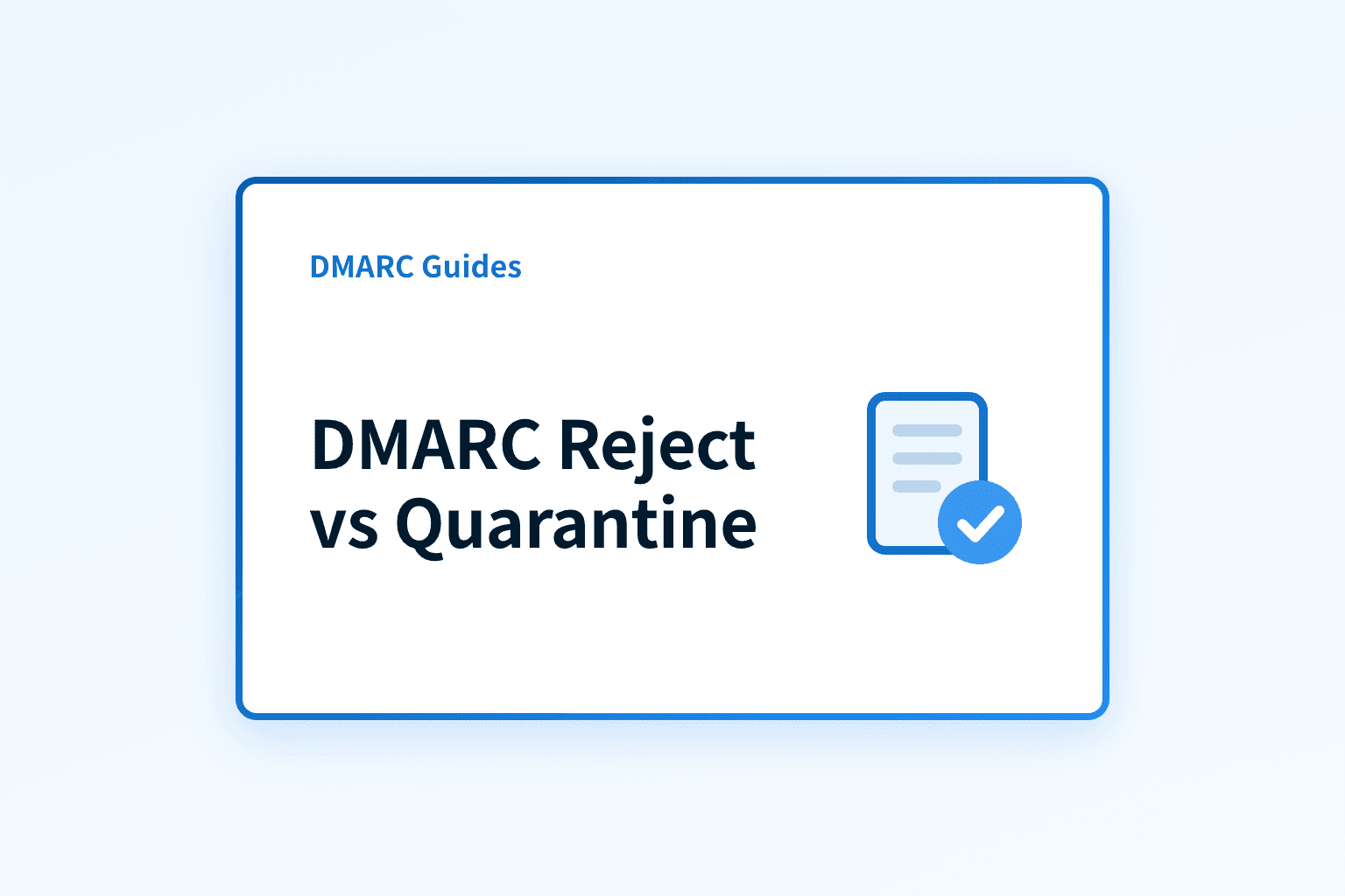 DMARC Reject vs Quarantine: What's the Difference?