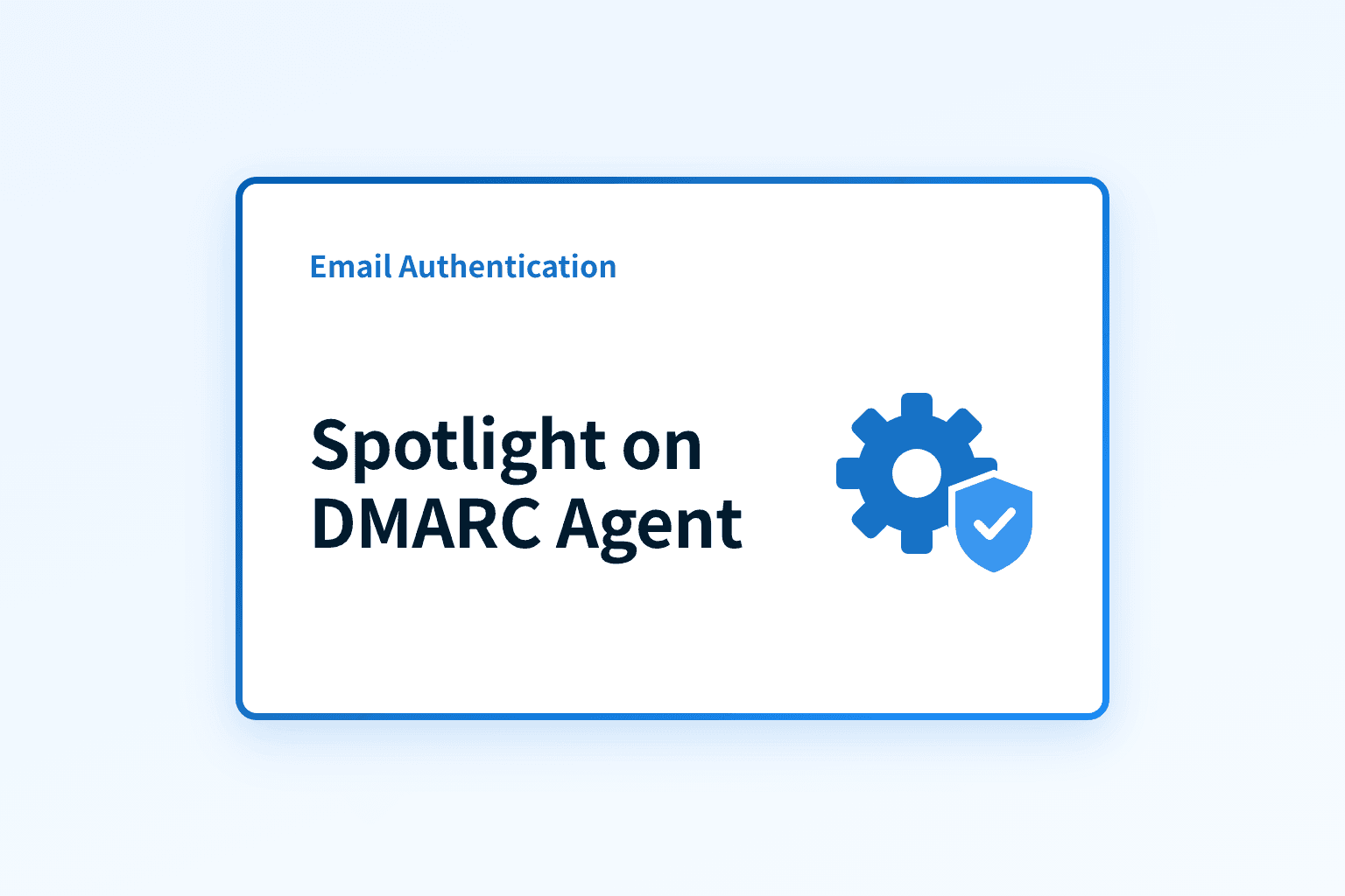 Feature spotlight: DMARC Agent
