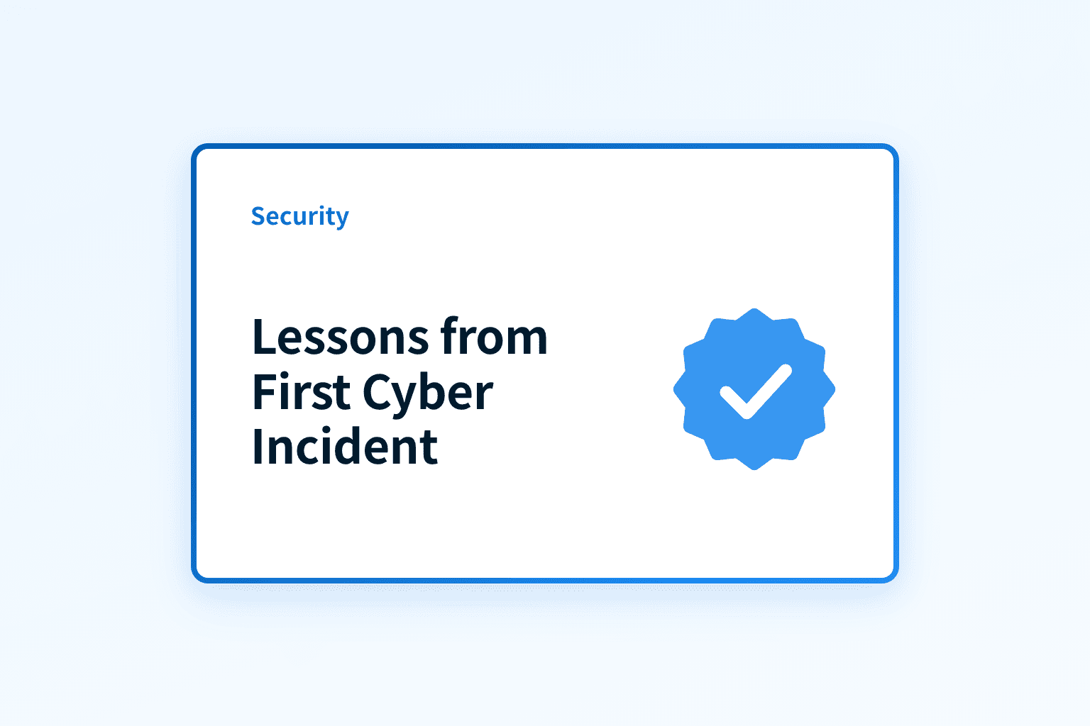 What did I learn from my first cybersecurity incident?