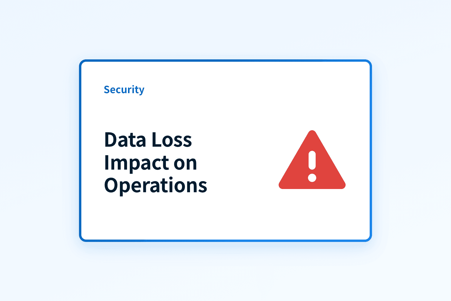 How can data loss derail your business operations?