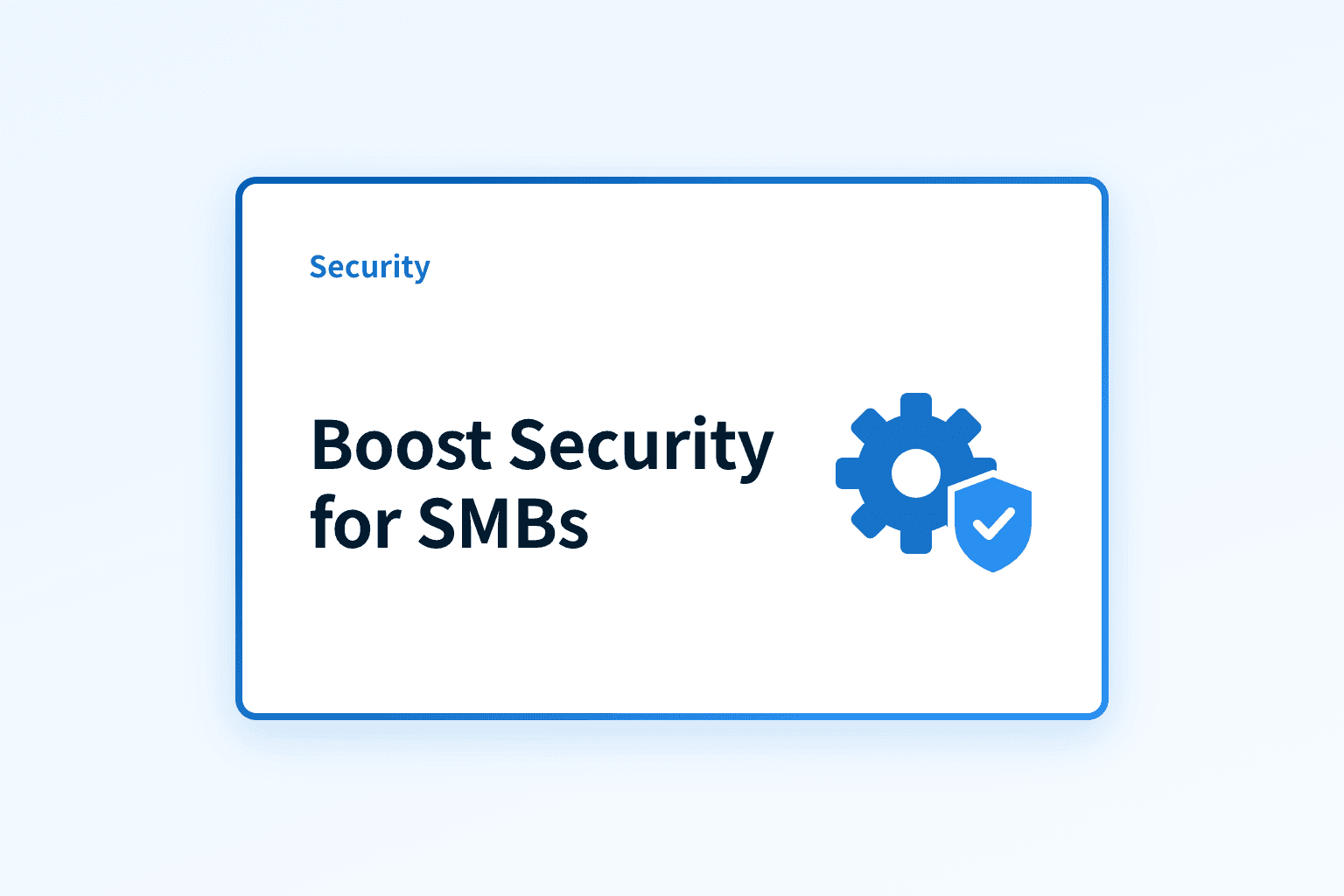 How can MSPs boost security and efficiency for SMBs?