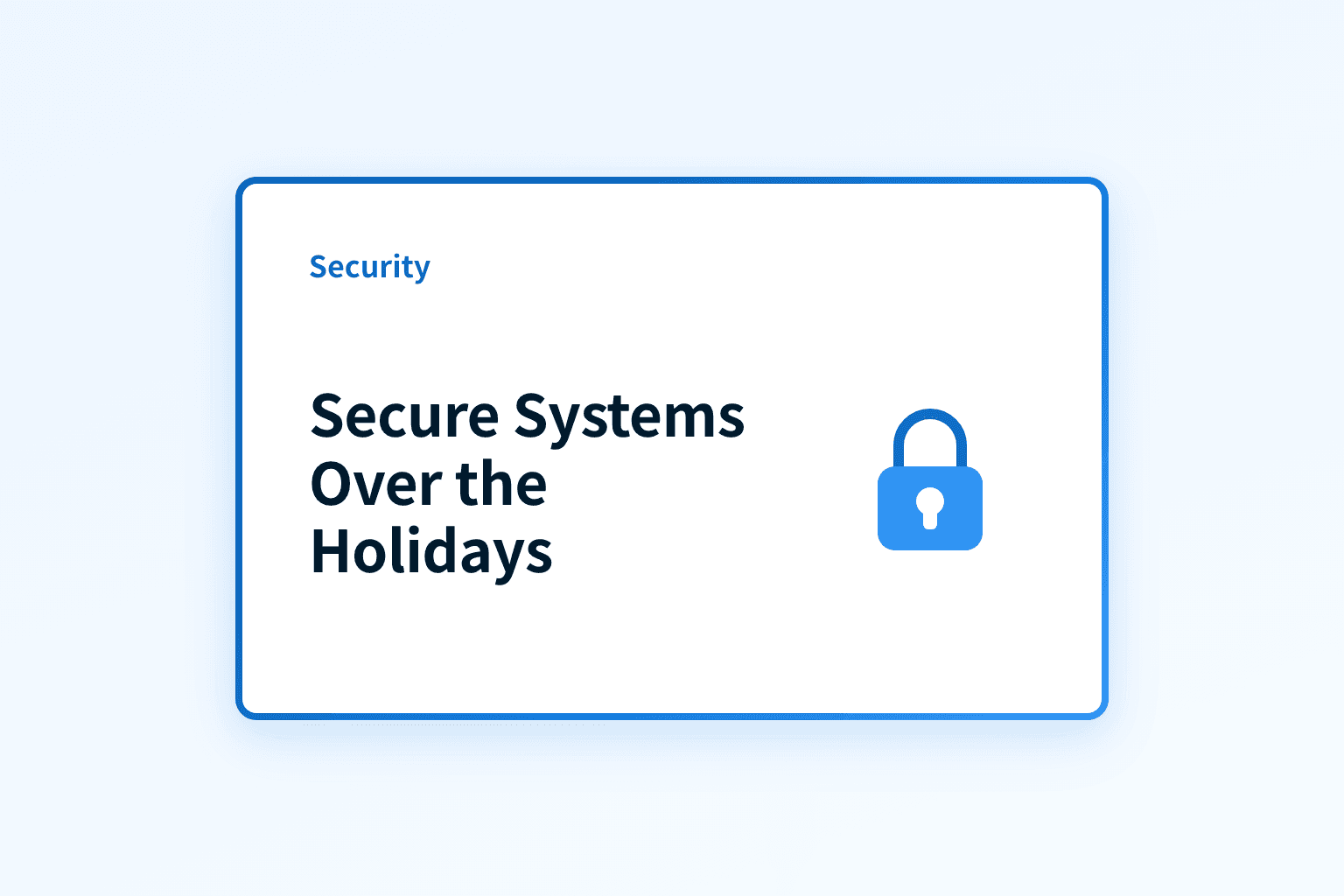 How can MSPs keep systems secure over the holidays?