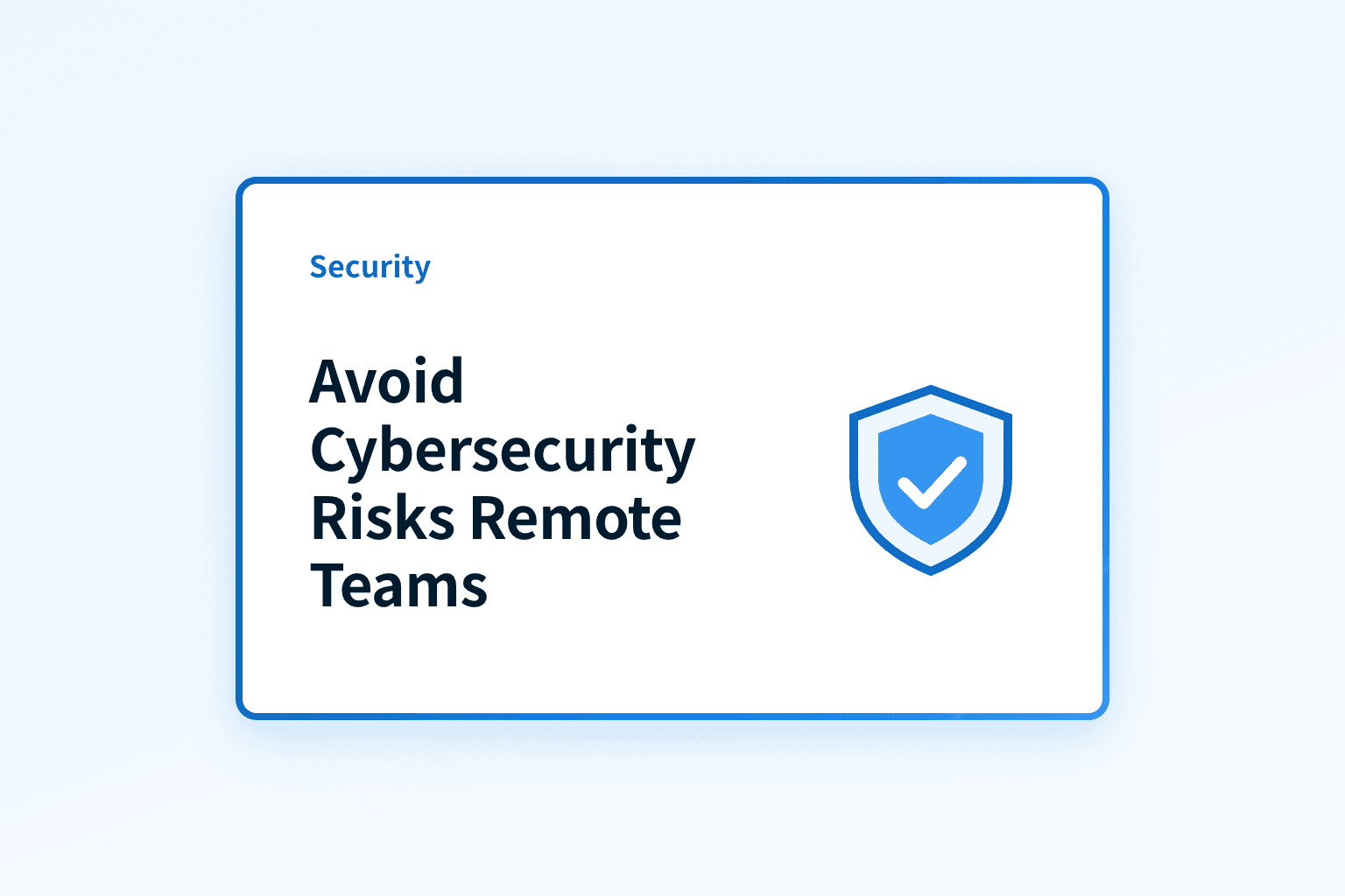 How can remote teams avoid cybersecurity risks?