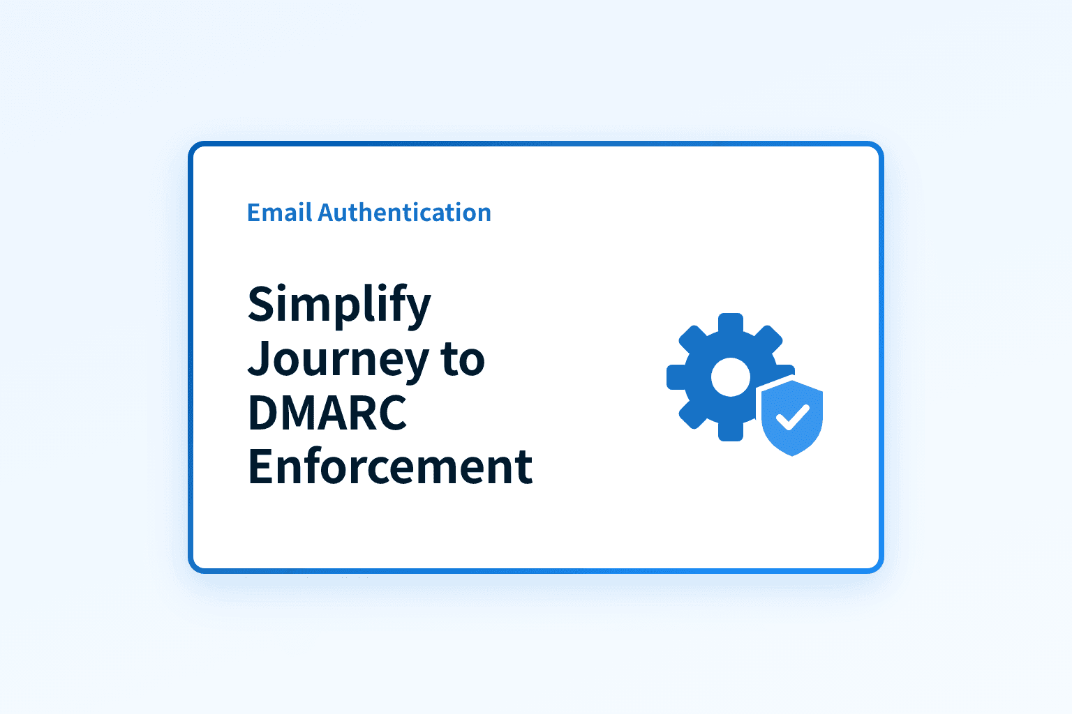 How can you simplify the journey to DMARC enforcement?