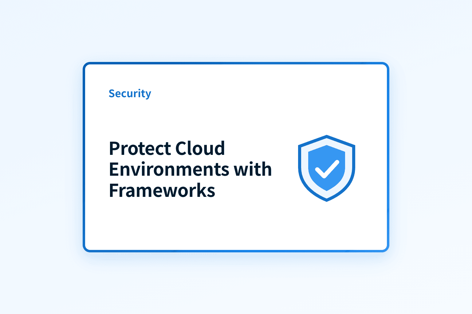 How do cloud security frameworks protect cloud environments?