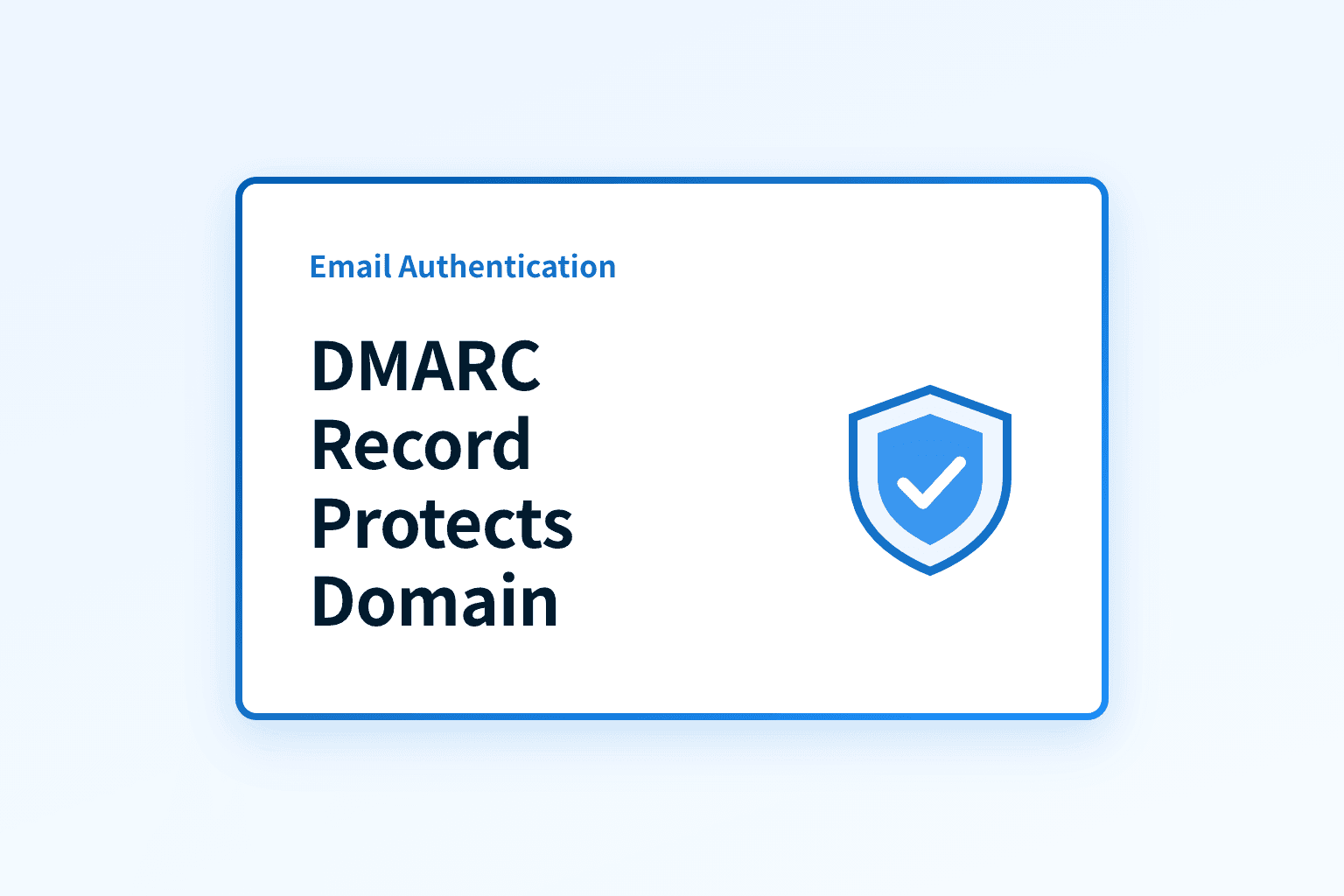 How does a DMARC record protect my domain and improve email delivery?