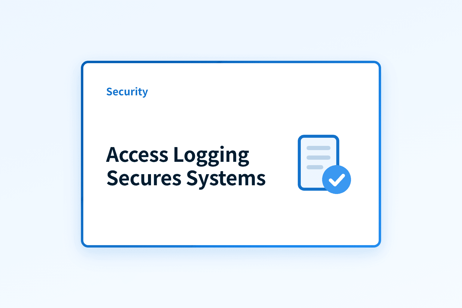 How does access logging secure systems and speed incident response?