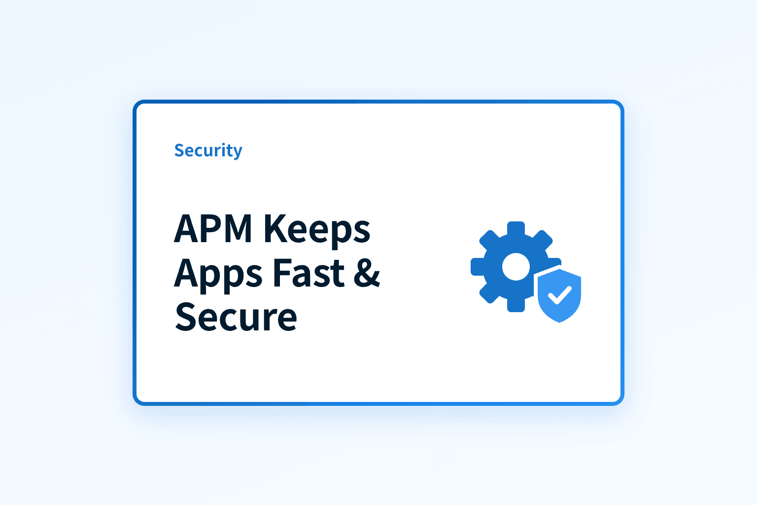 How does APM keep applications fast and secure?