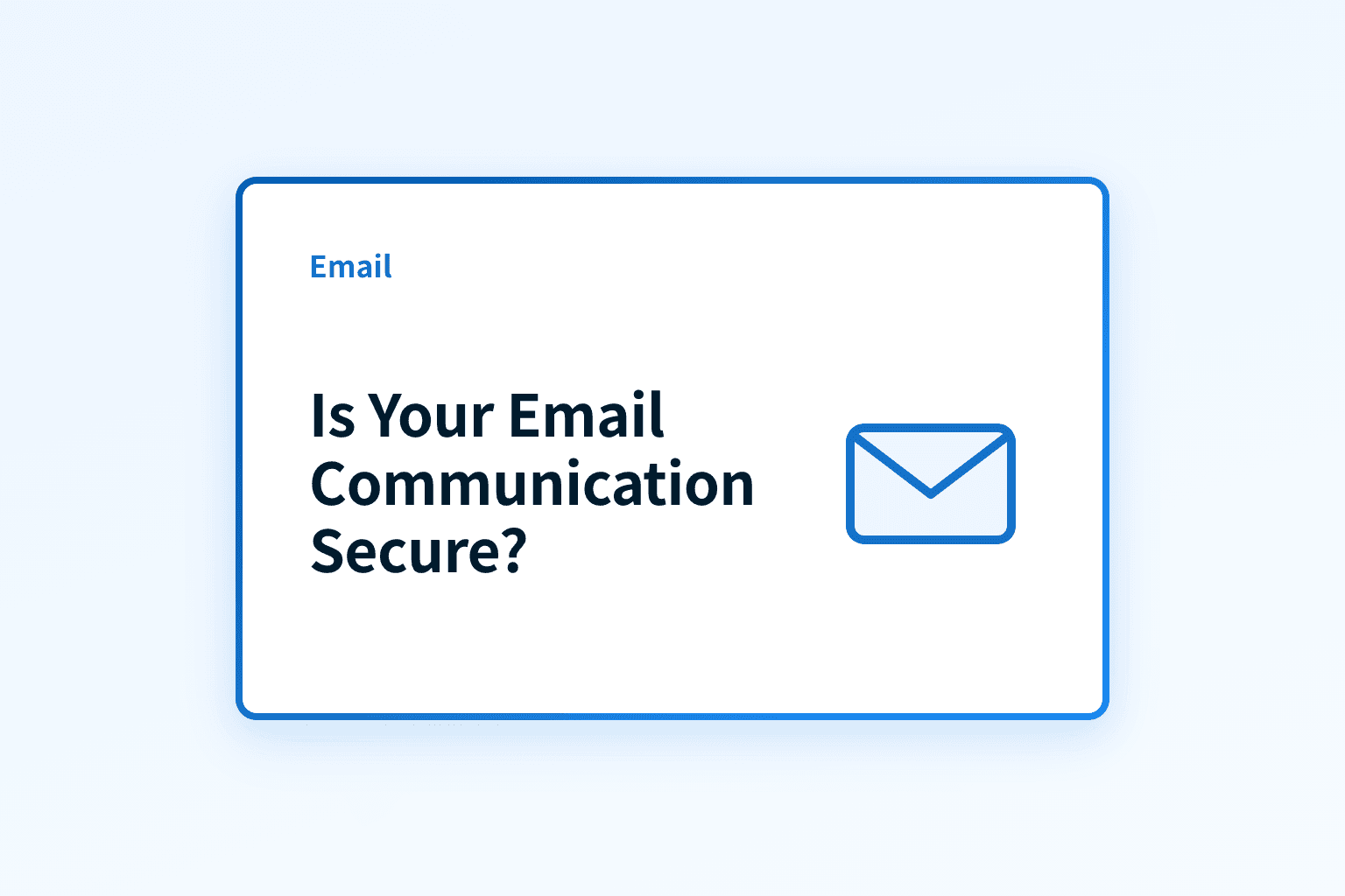 How Secure Is Your Email Communication Today?