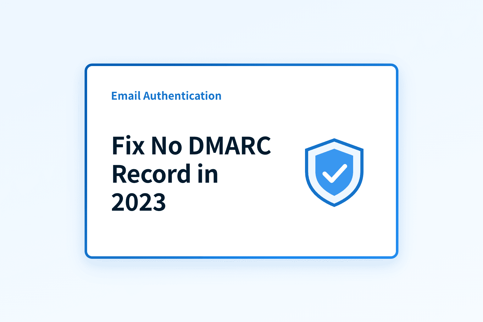 How to Fix "No DMARC Record Found" in 2023