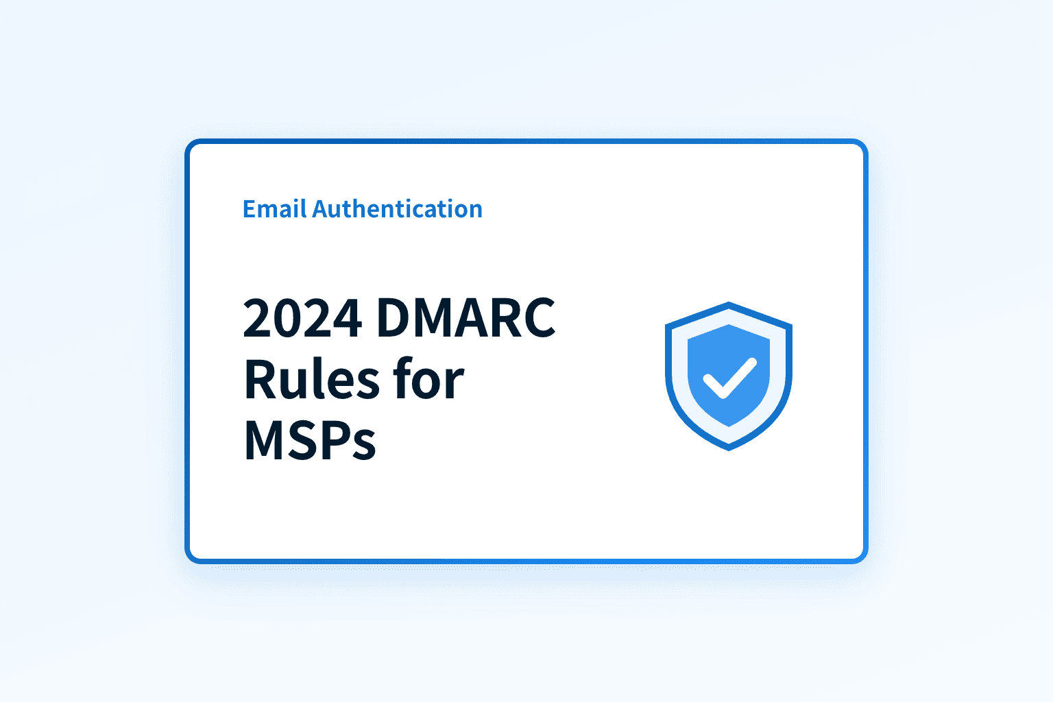 How will 2024 DMARC rules change MSPs’ email protection for SMBs?