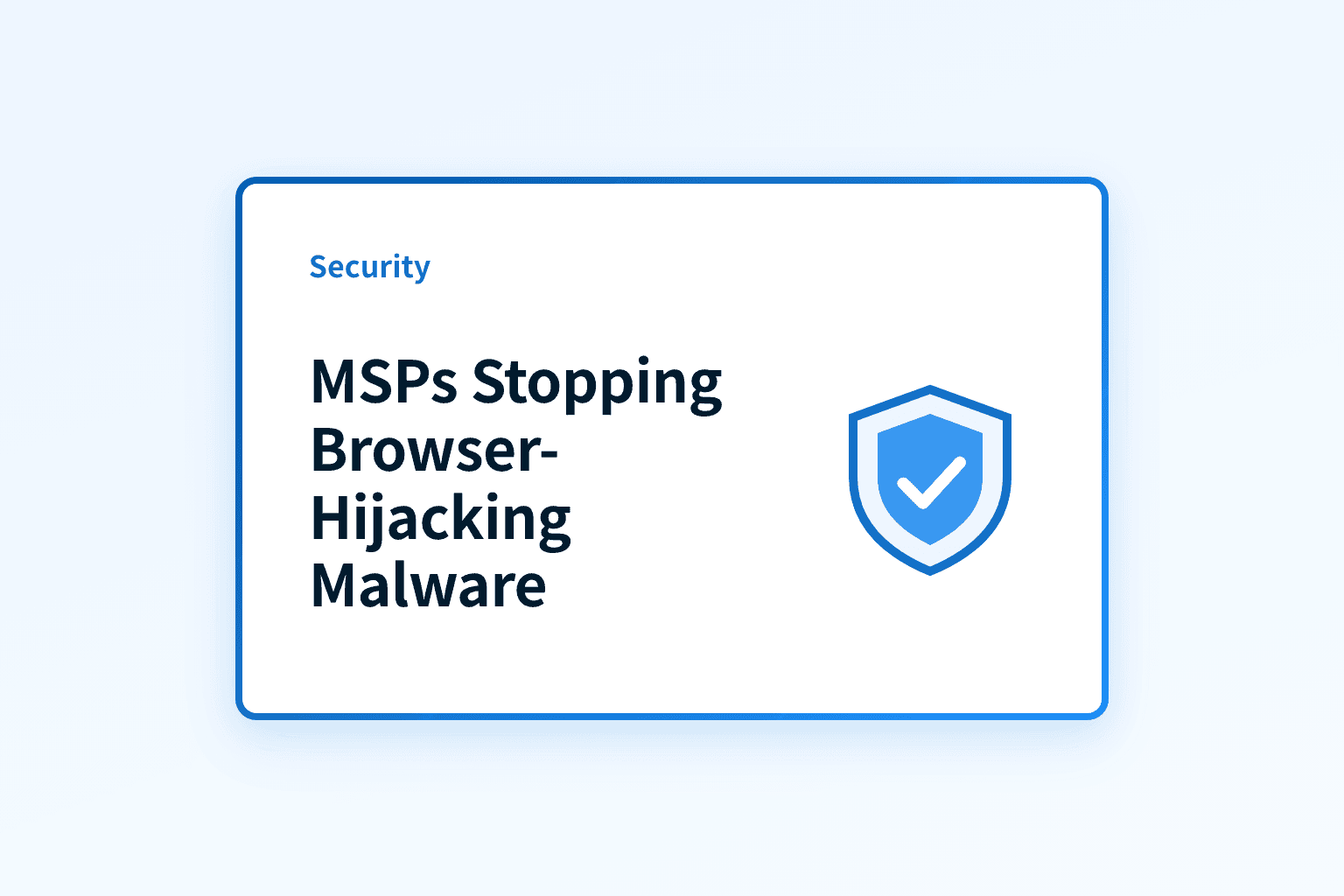 How can MSPs stop browser‑hijacking malware from crippling SMBs?