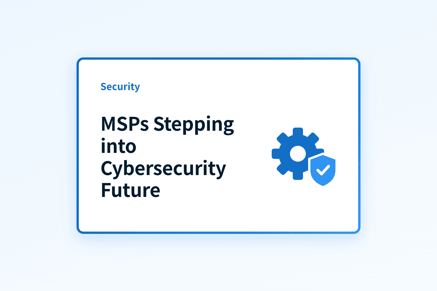 How can MSPs step into the future of cybersecurity?