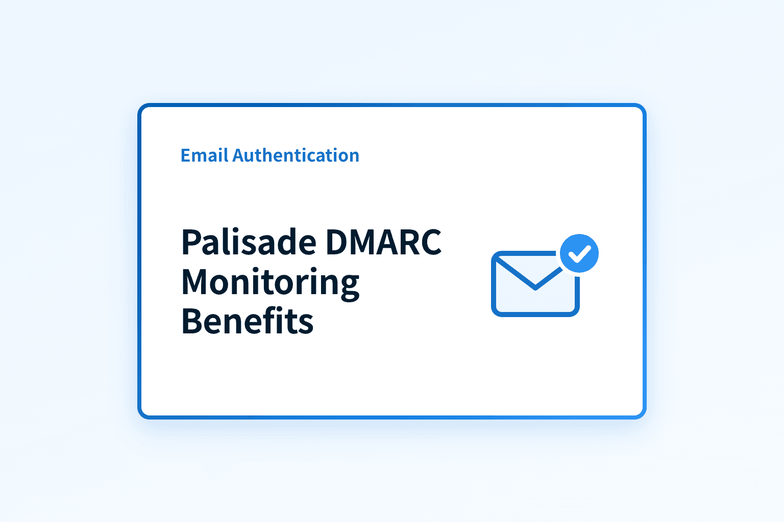 How Palisade DMARC monitoring protects email deliverability
