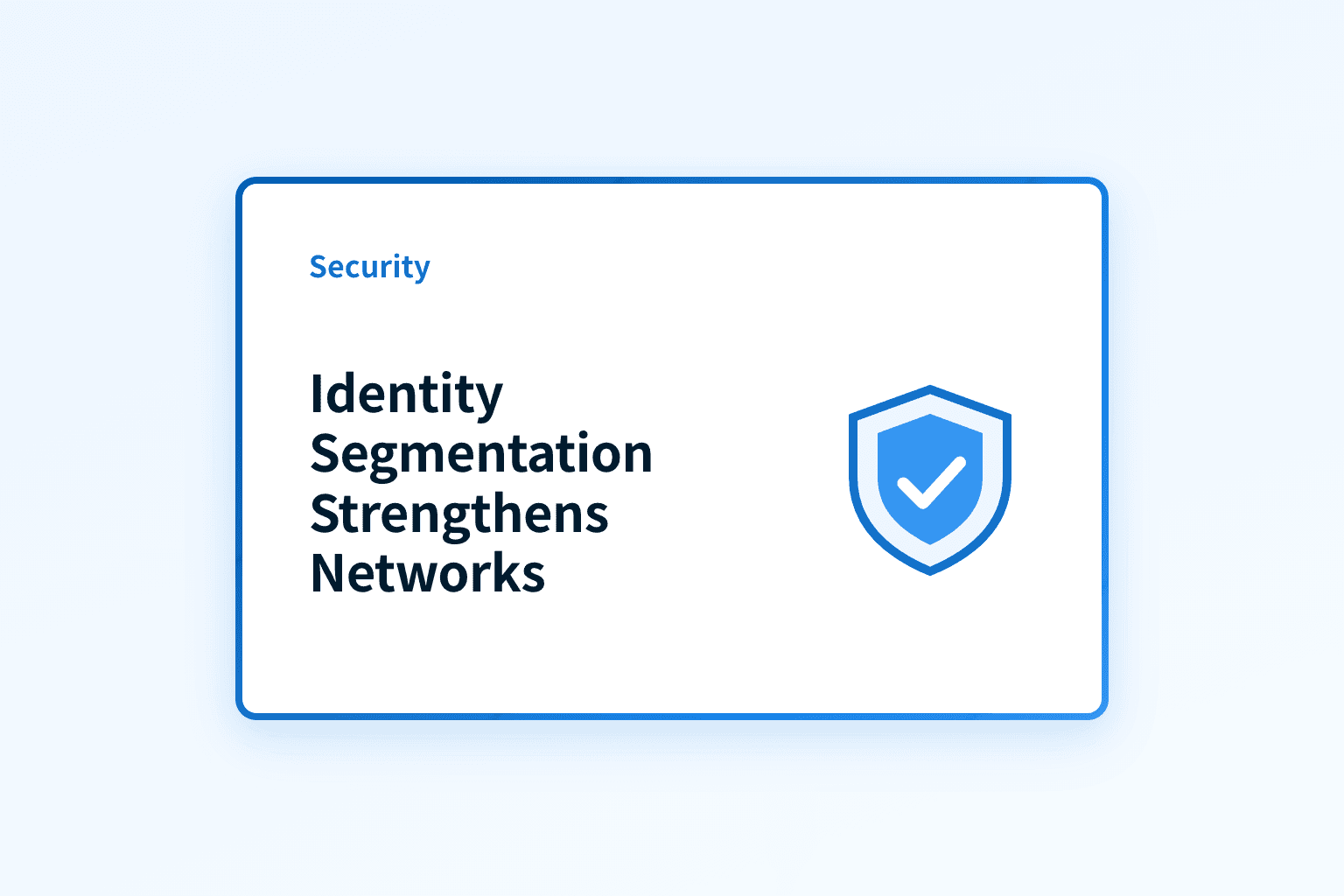 How does identity segmentation strengthen network security?