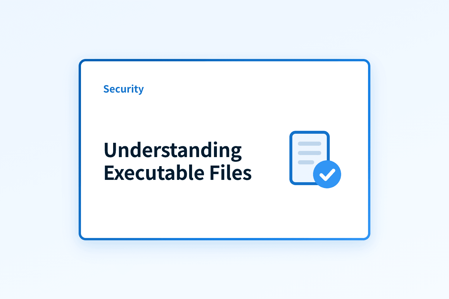 How do executable files work and why do they matter?