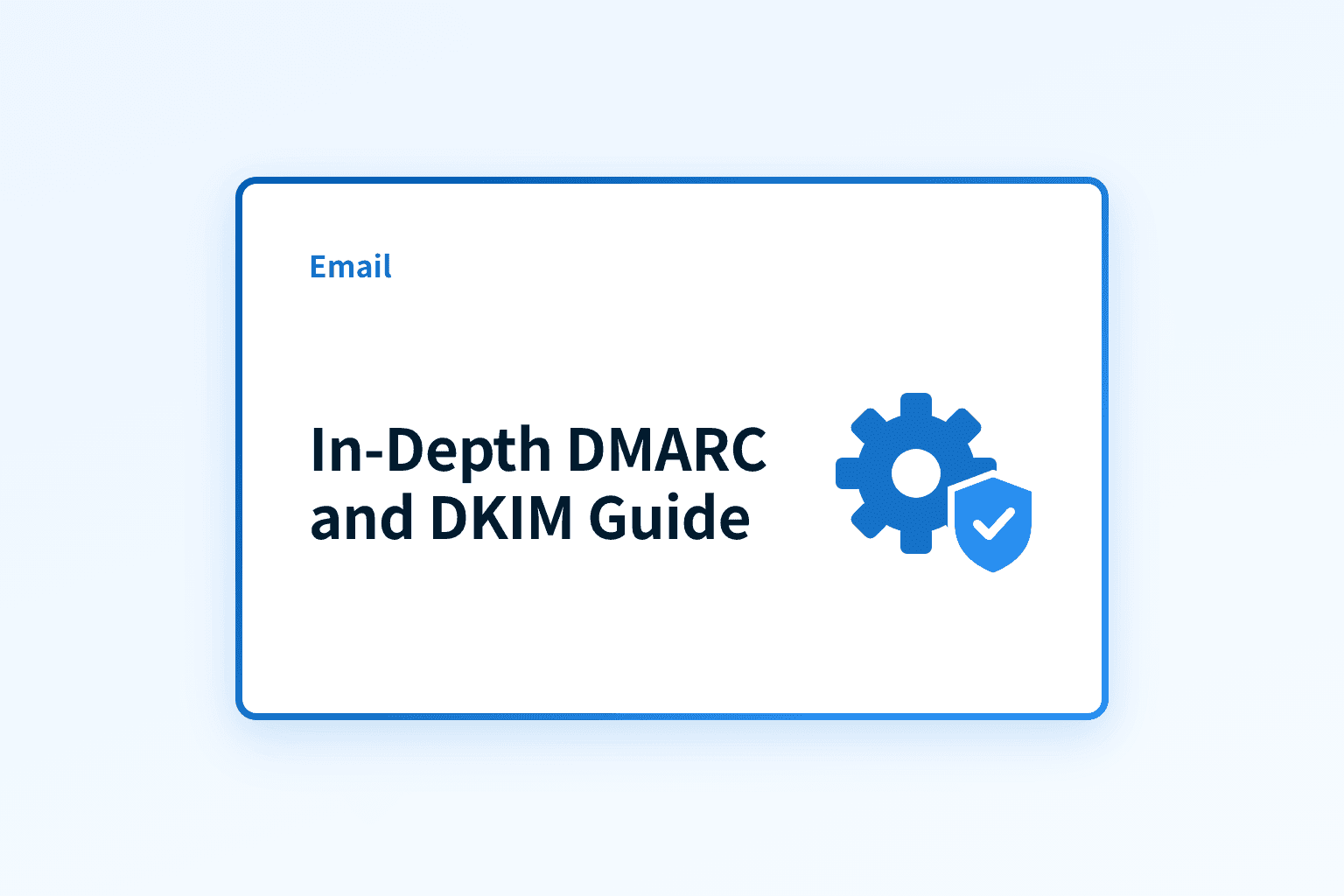 In-Depth Guide to Understanding and Implementing DMARC and DKIM