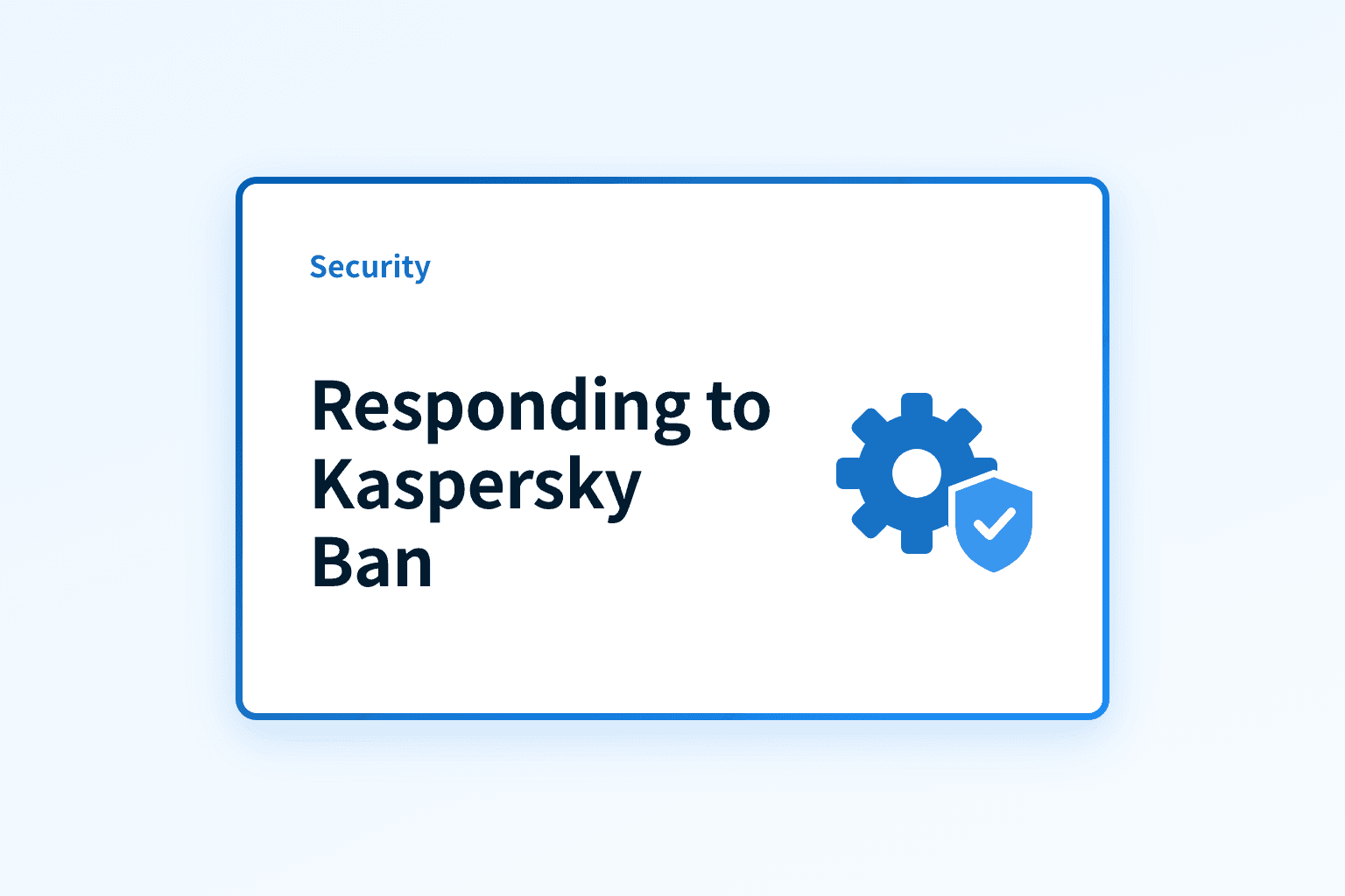 How should MSPs respond to Biden’s ban on Kaspersky to protect SMBs?