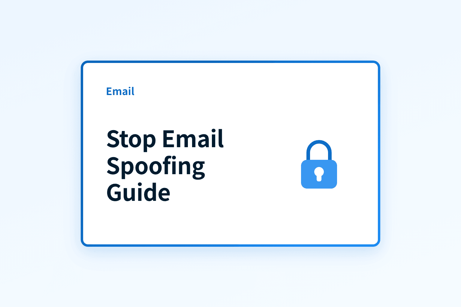 How to Stop Email Spoofing and Protect Your Brand
