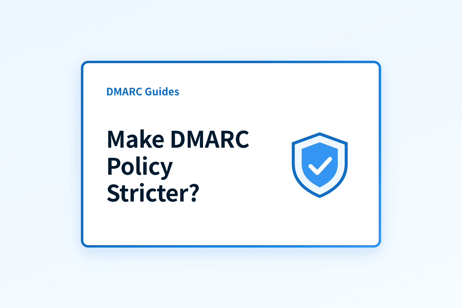 Should You Make Your DMARC Policy Stricter Over Time?