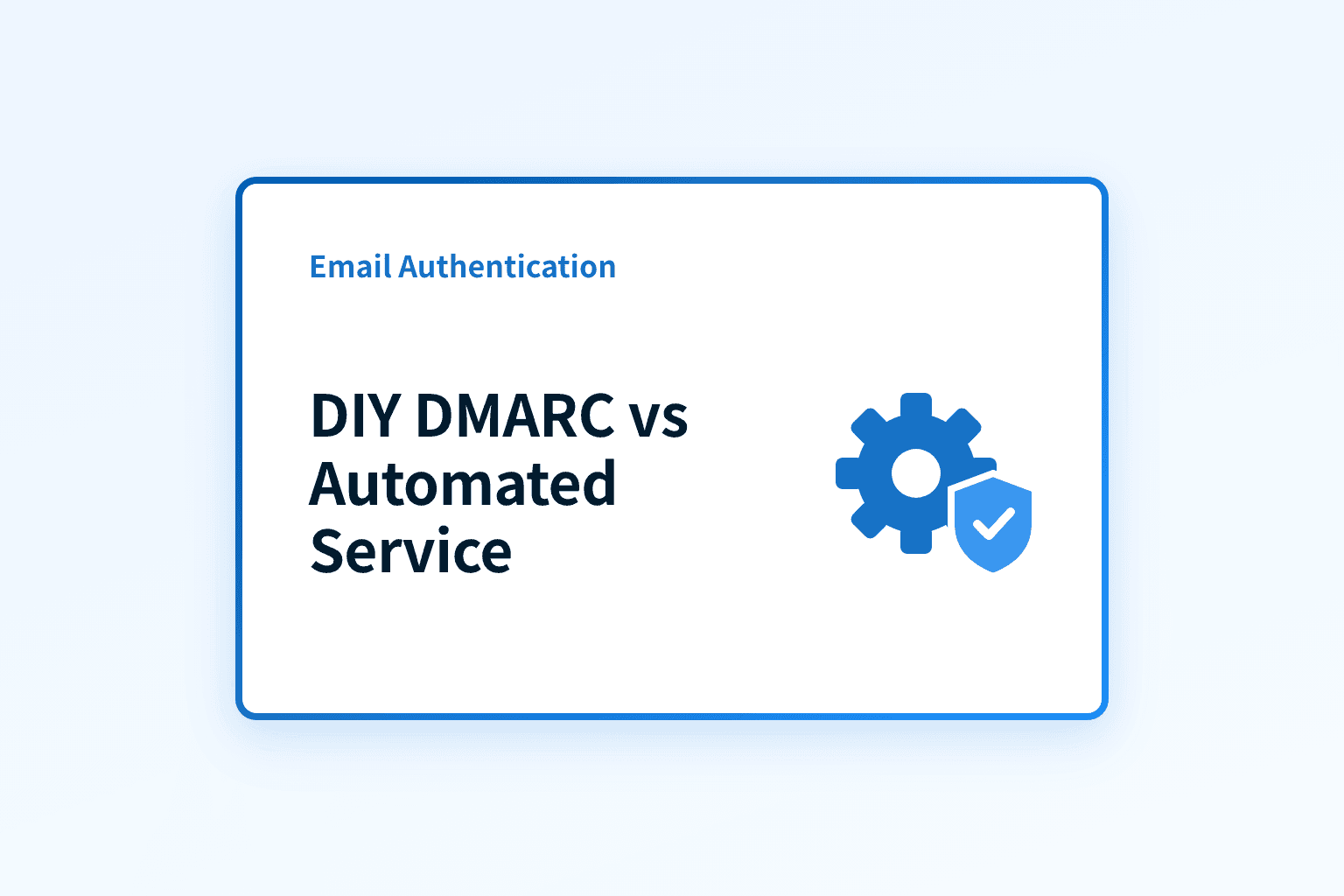 Should you DIY DMARC or use an automated service?