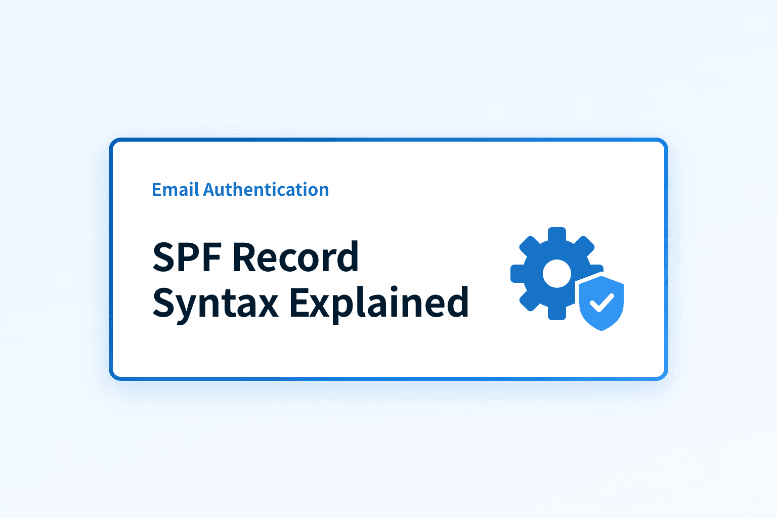 SPF record syntax explained: mechanisms and qualifiers