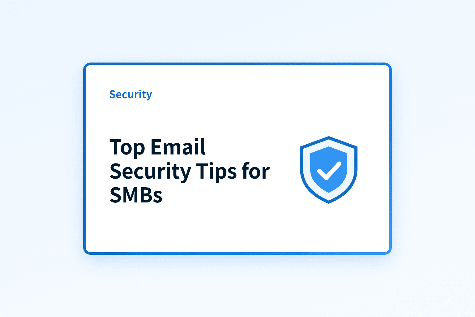 What Are the Top Email Security Tips for Small Businesses?