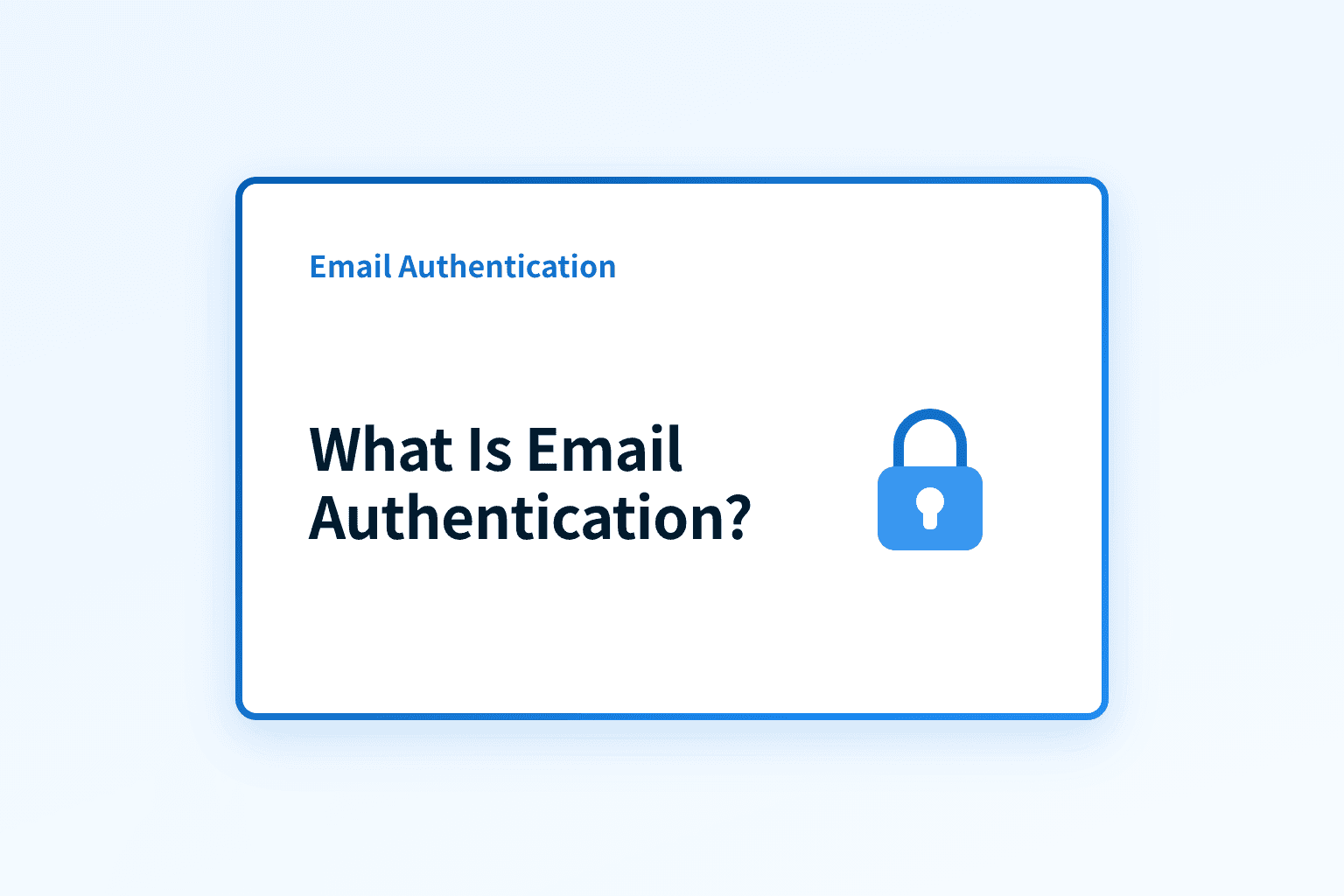 What is email authentication and why does it matter?
