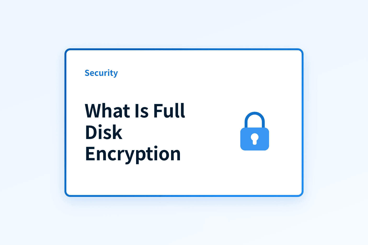 What is Full Disk Encryption and why does it matter?