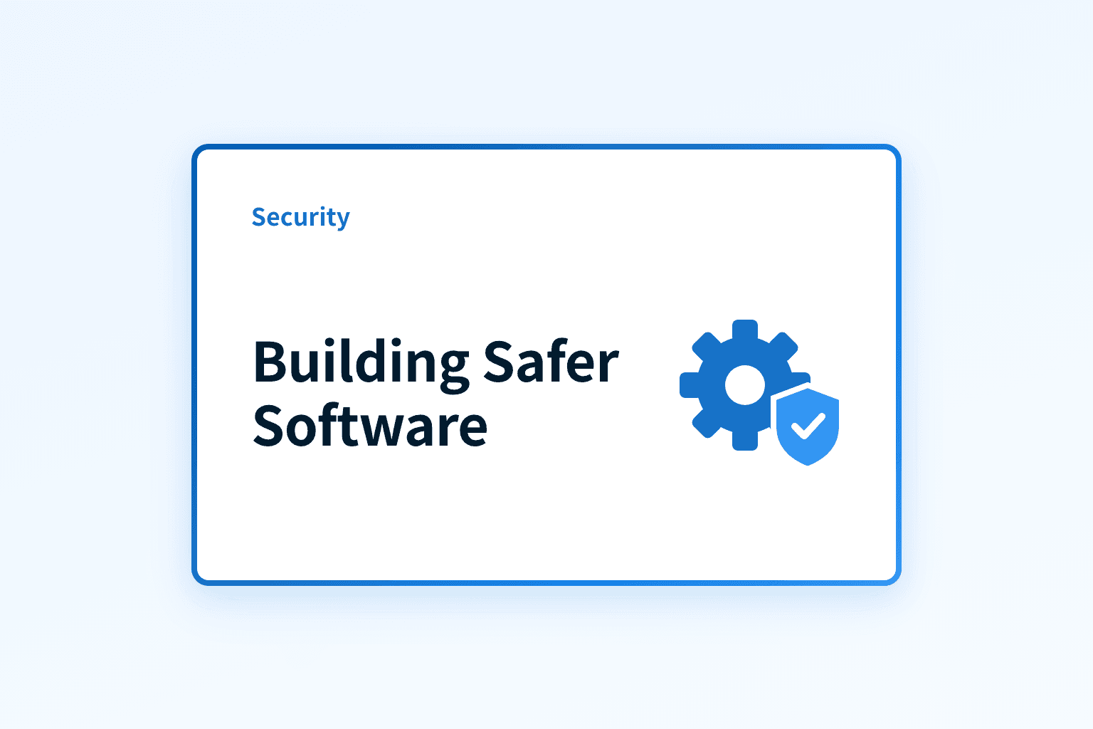 What is software security and how can teams build safer software?