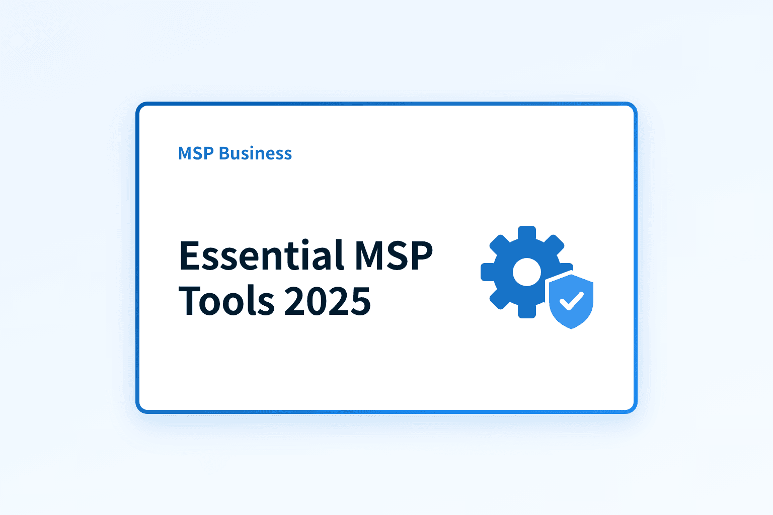 Which MSP tools should every managed service provider have in 2025?
